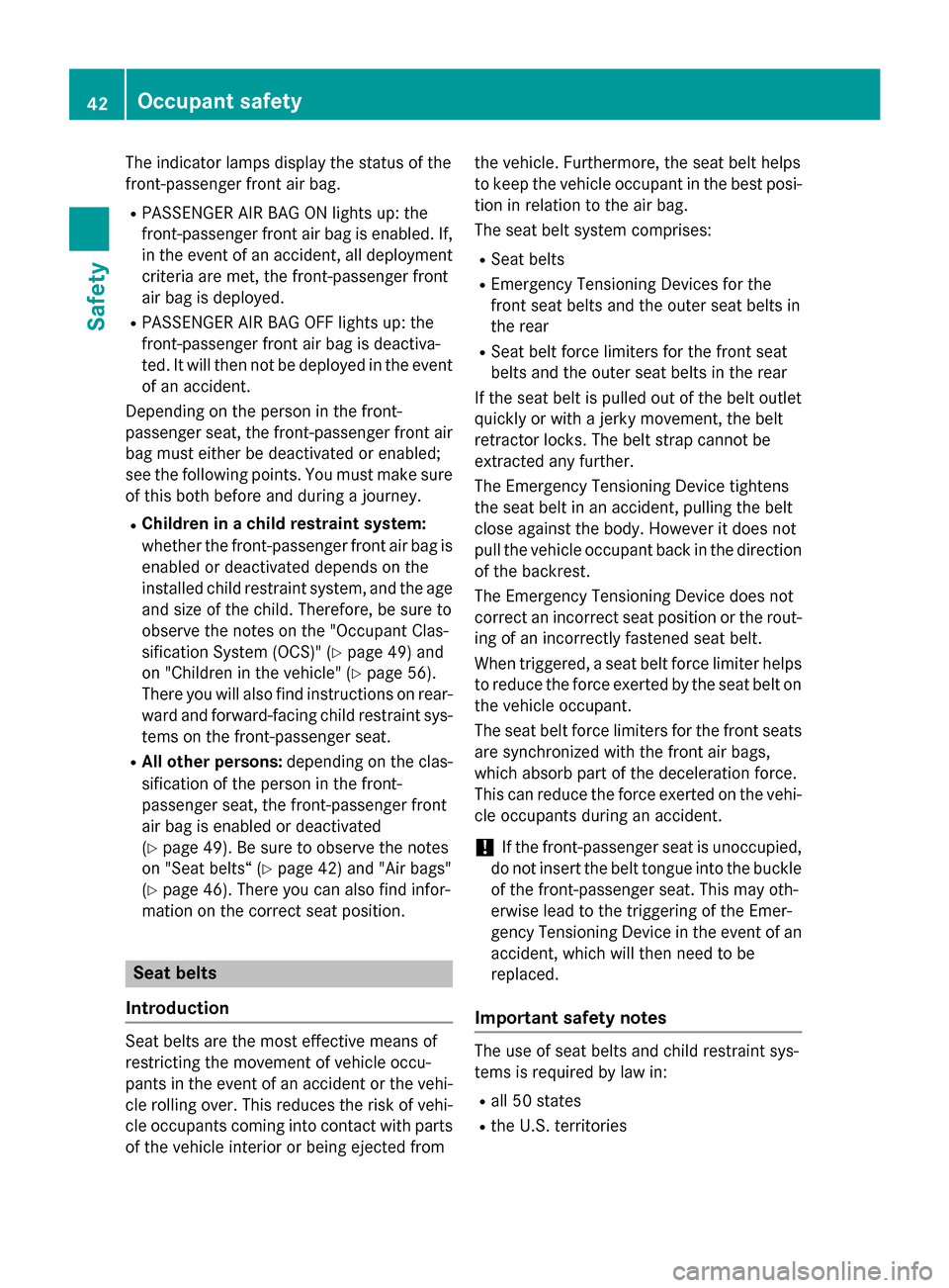 MERCEDES-BENZ B-Class ELECTRIC 2015 W246 Service Manual The indicator lamps display the status of the
front-passenger front air bag.
R PASSENGER AIR BAG ON lights up: the
front-passenger front air bag is enabled. If,
in the event of an accident, all deploy MERCEDES-BENZ B-Class ELECTRIC 2015 W246 Service Manual The indicator lamps display the status of the
front-passenger front air bag.
R PASSENGER AIR BAG ON lights up: the
front-passenger front air bag is enabled. If,
in the event of an accident, all deploy