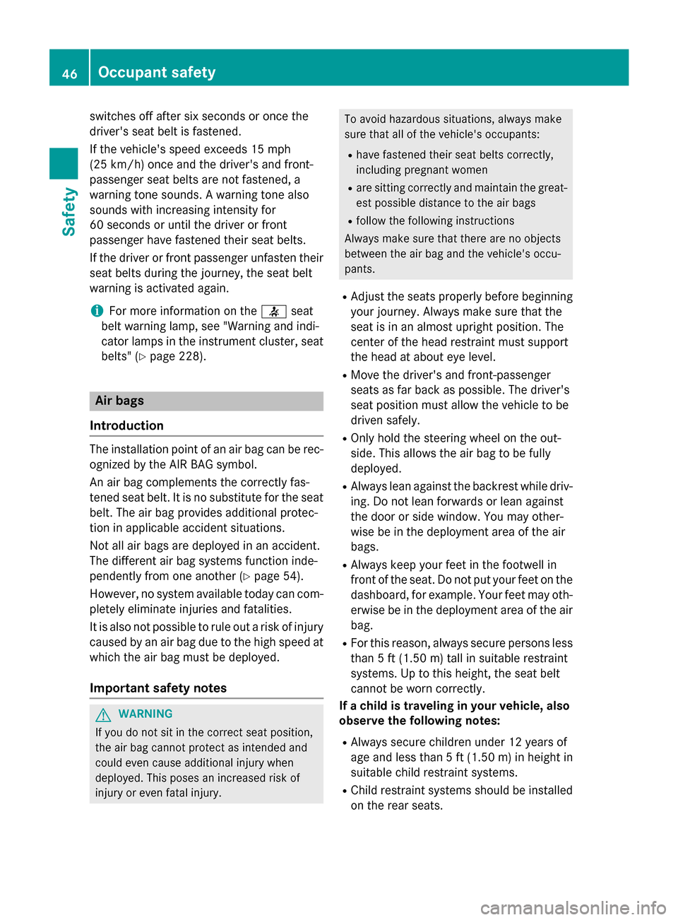 MERCEDES-BENZ B-Class ELECTRIC 2015 W246 Service Manual switches off after six seconds or once the
drivers seat belt is fastened.
If the vehicles speed exceeds 15 mph
(25 km/h) once and the drivers and front-
passenger seat belts are not fastened, a
war MERCEDES-BENZ B-Class ELECTRIC 2015 W246 Service Manual switches off after six seconds or once the
drivers seat belt is fastened.
If the vehicles speed exceeds 15 mph
(25 km/h) once and the drivers and front-
passenger seat belts are not fastened, a
war