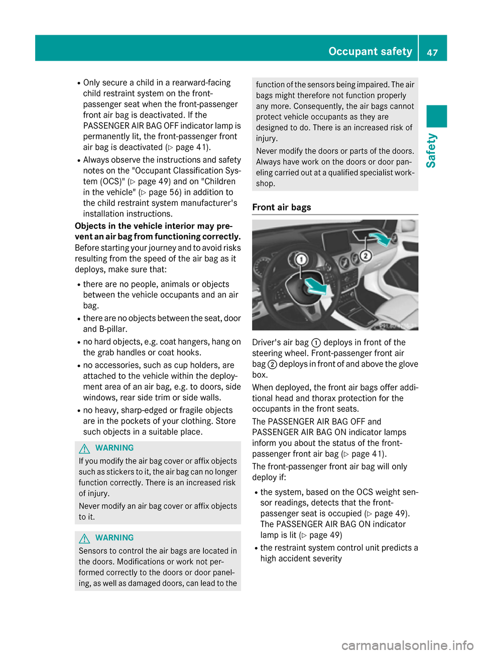 MERCEDES-BENZ B-Class ELECTRIC 2015 W246 Service Manual R
Only secure a child in a rearward-facing
child restraint system on the front-
passenger seat when the front-passenger
front air bag is deactivated. If the
PASSENGER AIR BAG OFF indicator lamp is per MERCEDES-BENZ B-Class ELECTRIC 2015 W246 Service Manual R
Only secure a child in a rearward-facing
child restraint system on the front-
passenger seat when the front-passenger
front air bag is deactivated. If the
PASSENGER AIR BAG OFF indicator lamp is per
