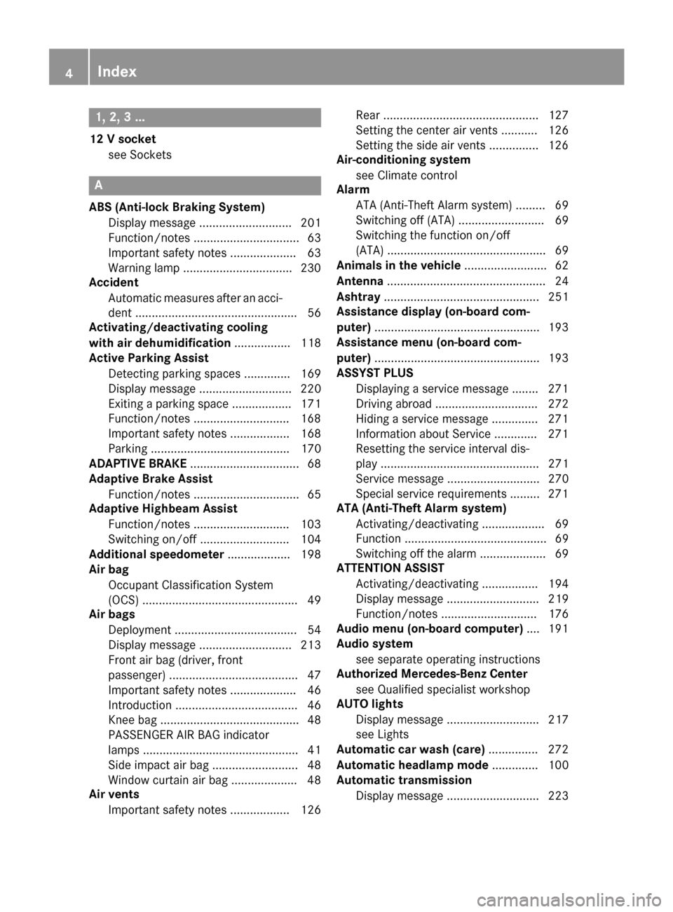 MERCEDES-BENZ B-Class ELECTRIC 2015 W246 Owners Manual 1, 2, 3 ...
12 V socket see Sockets A
ABS (Anti-lock Braking System) Display message ............................ 201
Function/notes ................................ 63
Important safety notes ........