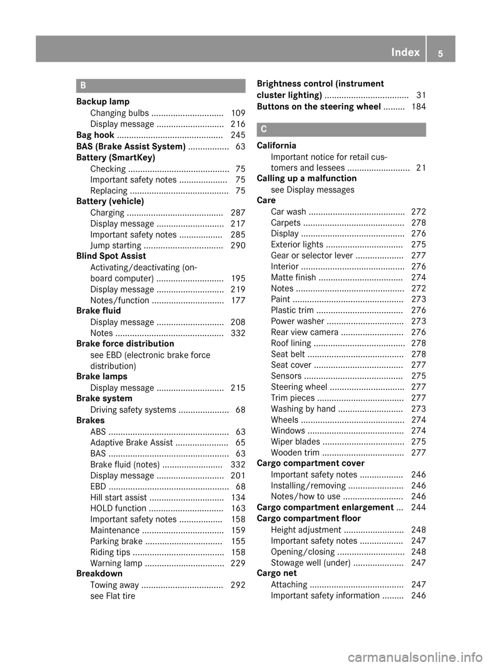 MERCEDES-BENZ B-Class ELECTRIC 2015 W246 Owners Manual B
Backup lamp Changing bulb s.............................. 109
Display message ............................ 216
Bag hook ............................................ 245
BAS (Brake Assist System) ...