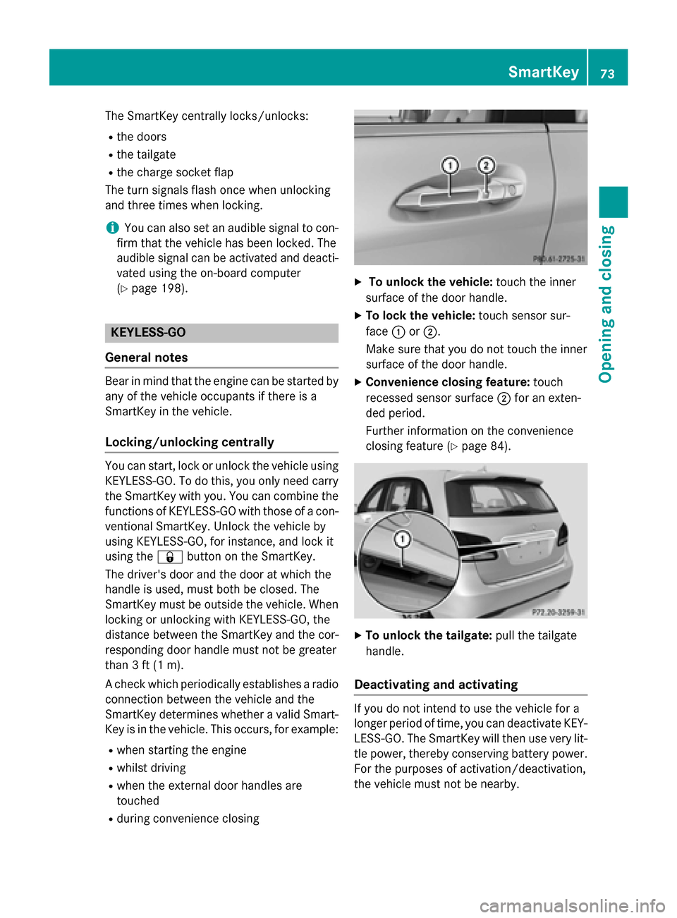 MERCEDES-BENZ B-Class ELECTRIC 2015 W246 Manual PDF The SmartKey centrally locks/unlocks:
R the doors
R the tailgate
R the charge socket flap
The turn signals flash once when unlocking
and three times when locking.
i You can also set an audible signal MERCEDES-BENZ B-Class ELECTRIC 2015 W246 Manual PDF The SmartKey centrally locks/unlocks:
R the doors
R the tailgate
R the charge socket flap
The turn signals flash once when unlocking
and three times when locking.
i You can also set an audible signal