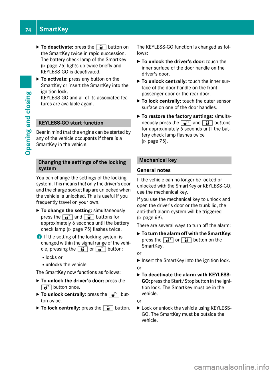 MERCEDES-BENZ B-Class ELECTRIC 2015 W246 Manual PDF X
To deactivate: press the&button on
the SmartKey twice in rapid succession.
The battery check lamp of the SmartKey
(Y page 75) lights up twice briefly and
KEYLESS-GO is deactivated.
X To activate: pr MERCEDES-BENZ B-Class ELECTRIC 2015 W246 Manual PDF X
To deactivate: press the&button on
the SmartKey twice in rapid succession.
The battery check lamp of the SmartKey
(Y page 75) lights up twice briefly and
KEYLESS-GO is deactivated.
X To activate: pr