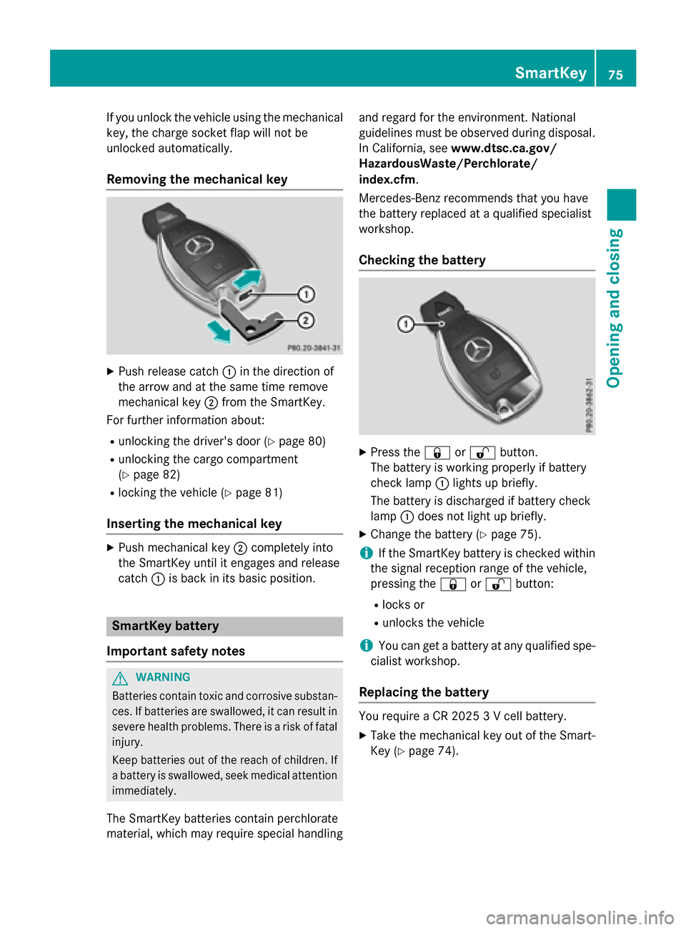 MERCEDES-BENZ B-Class ELECTRIC 2015 W246 Owners Manual If you unlock the vehicle using the mechanical
key, the charge socket flap will not be
unlocked automatically.
Removing the mechanical key X
Push release catch :in the direction of
the arrow and at th