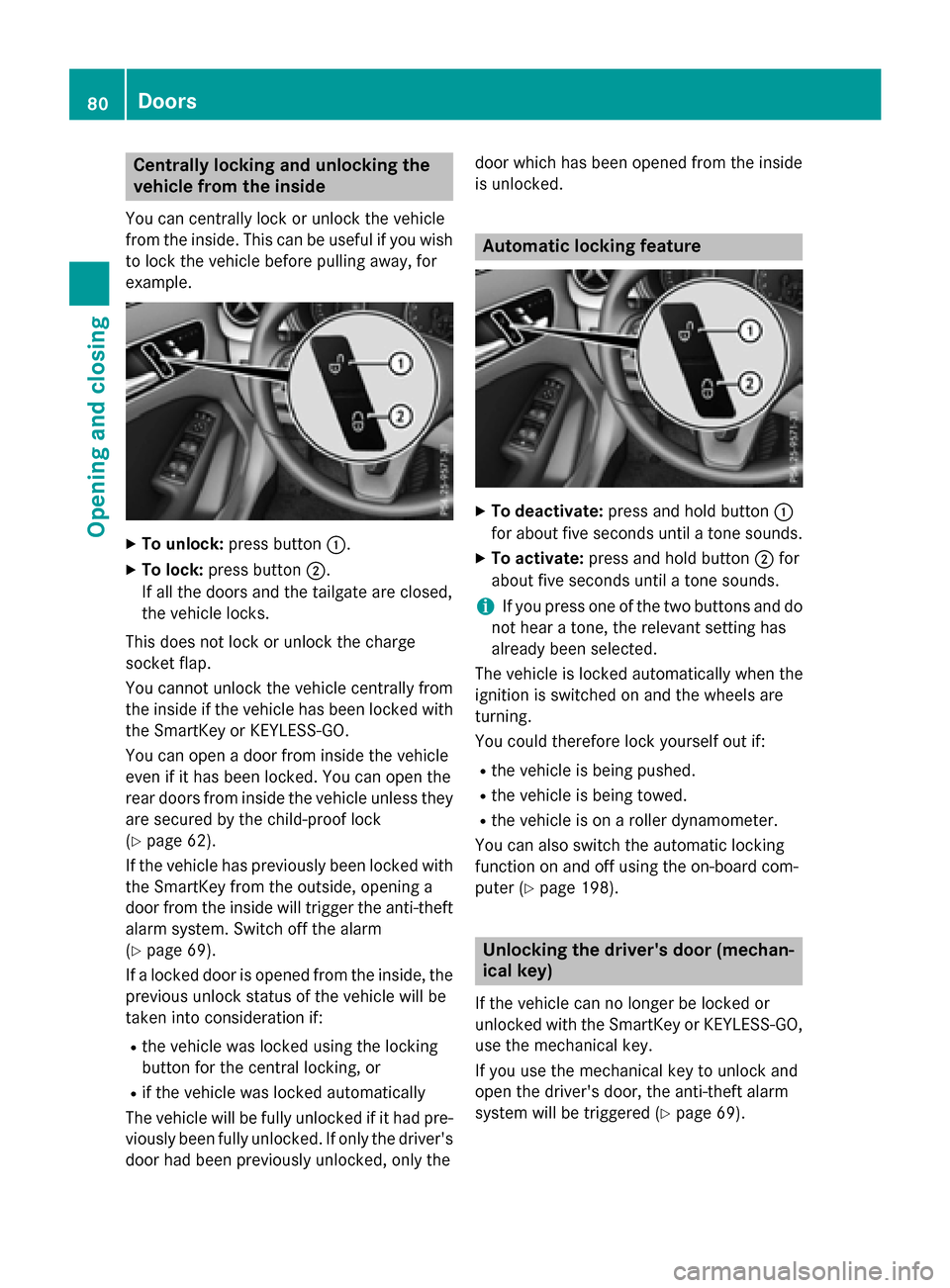 MERCEDES-BENZ B-Class ELECTRIC 2015 W246 Manual Online Centrally locking and unlocking the
vehicle from the inside
You can centrally lock or unlock the vehicle
from the inside. This can be useful if you wish to lock the vehicle before pulling away, for
ex MERCEDES-BENZ B-Class ELECTRIC 2015 W246 Manual Online Centrally locking and unlocking the
vehicle from the inside
You can centrally lock or unlock the vehicle
from the inside. This can be useful if you wish to lock the vehicle before pulling away, for
ex