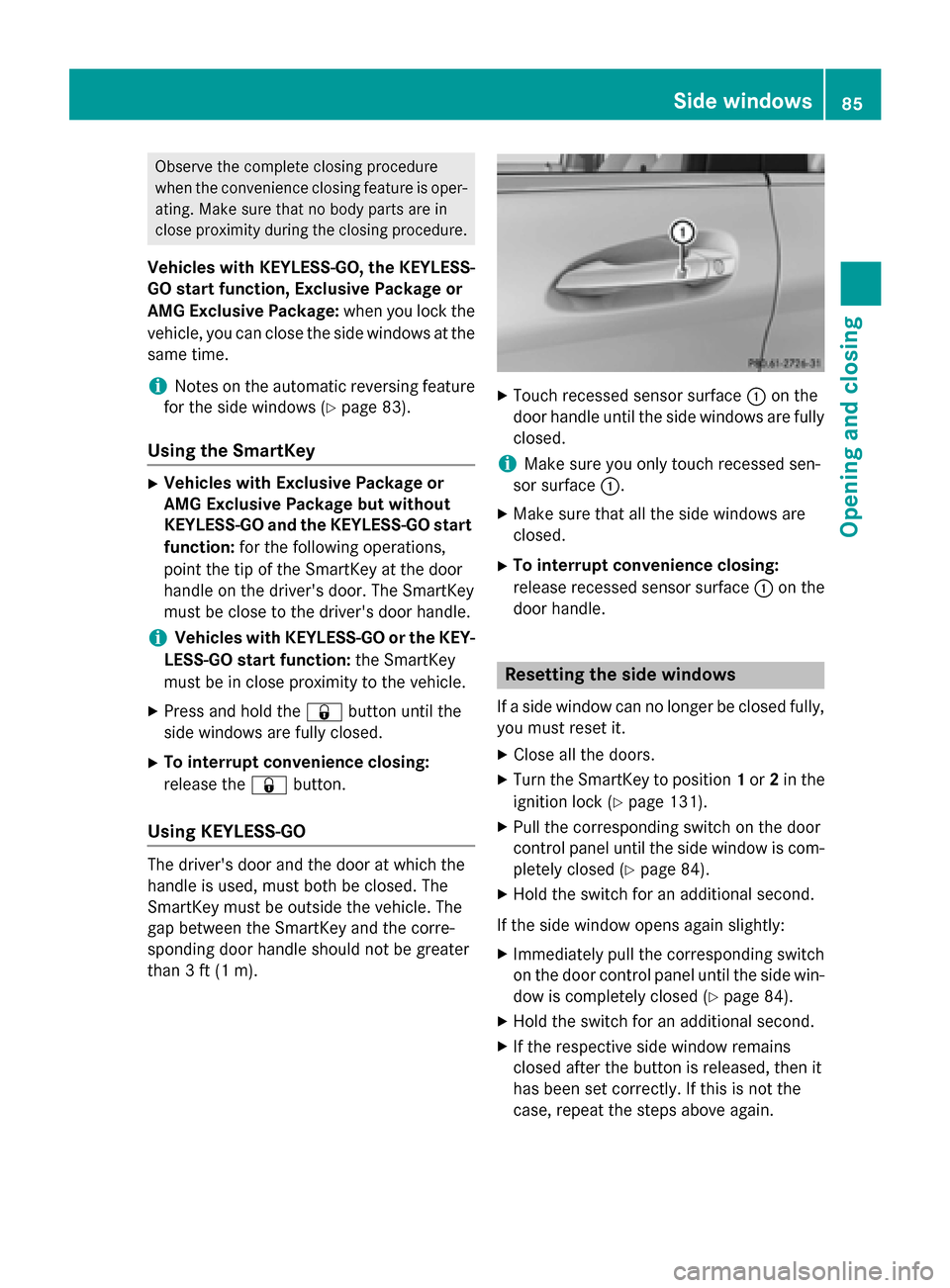 MERCEDES-BENZ B-Class ELECTRIC 2015 W246 Manual Online Observe the complete closing procedure
when the convenience closing feature is oper-
ating. Make sure that no body parts are in
close proximity during the closing procedure.
Vehicles with KEYLESS-GO, MERCEDES-BENZ B-Class ELECTRIC 2015 W246 Manual Online Observe the complete closing procedure
when the convenience closing feature is oper-
ating. Make sure that no body parts are in
close proximity during the closing procedure.
Vehicles with KEYLESS-GO,