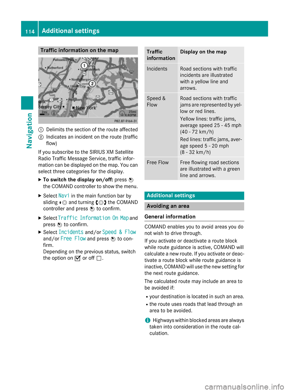 MERCEDES-BENZ B-Class 2015 W246 Comand Manual Traffic information on the map
0043
Delimits the section of the route affected
0044 Indicates an incident on the route (traffic
flow)
If you subscribe to the SIRIUS XM Satellite
Radio Traffic Message MERCEDES-BENZ B-Class 2015 W246 Comand Manual Traffic information on the map
0043
Delimits the section of the route affected
0044 Indicates an incident on the route (traffic
flow)
If you subscribe to the SIRIUS XM Satellite
Radio Traffic Message