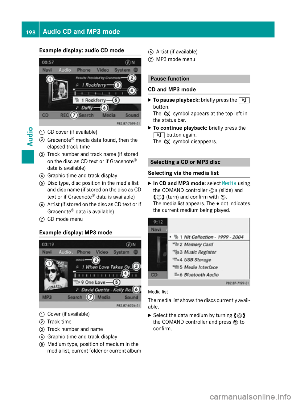 MERCEDES-BENZ B-Class 2015 W246 Comand Manual Example display: audio CD mode
0043
CD cover (if available)
0044 Gracenote ®
media data found, then the
elapsed track time
0087 Track number and track name (if stored
on the disc as CD text or if Gra MERCEDES-BENZ B-Class 2015 W246 Comand Manual Example display: audio CD mode
0043
CD cover (if available)
0044 Gracenote ®
media data found, then the
elapsed track time
0087 Track number and track name (if stored
on the disc as CD text or if Gra