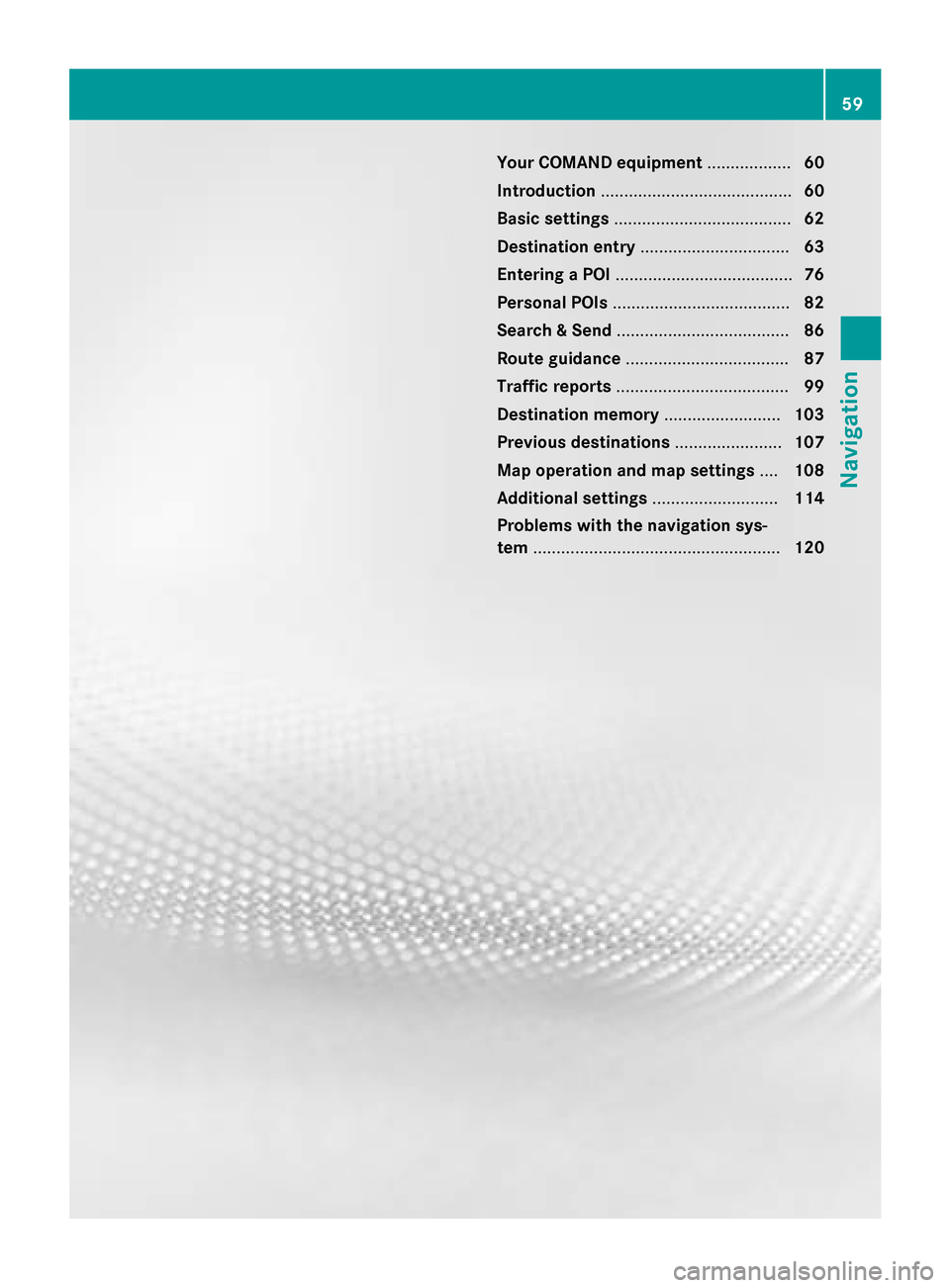 MERCEDES-BENZ B-Class 2015 W246 Comand Manual Your COMAND equipment
..................60
Introduction ......................................... 60
Basic settings ...................................... 62
Destination entry ........................