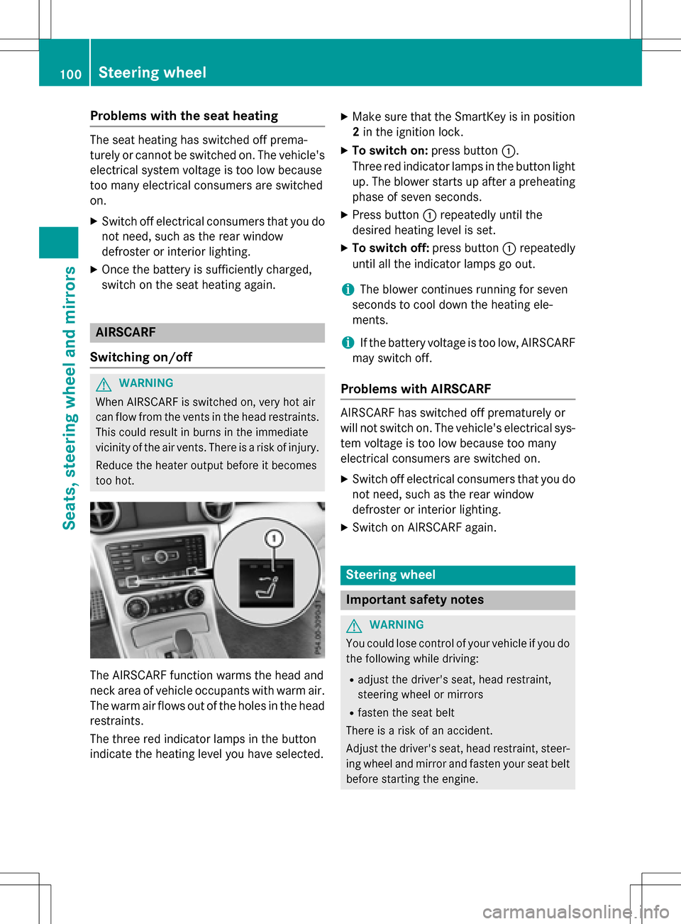 MERCEDES-BENZ SLK-Class 2016 R172 Owners Manual Problems with the seat heating
The seat heating has switched off prema-
turely or cannot be switched on. The vehicles
electrical system voltage is too low because
too many electrical consumers are sw MERCEDES-BENZ SLK-Class 2016 R172 Owners Manual Problems with the seat heating
The seat heating has switched off prema-
turely or cannot be switched on. The vehicles
electrical system voltage is too low because
too many electrical consumers are sw