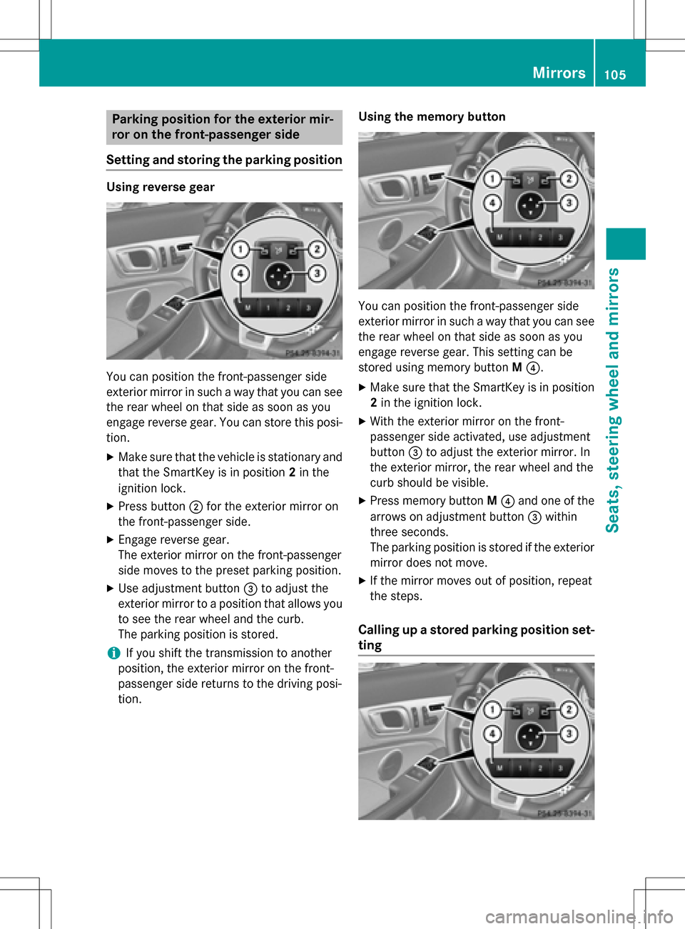 MERCEDES-BENZ SLK-Class 2016 R172 Owners Manual Parking position for the exterior mir-
ror on the front-passenger side
Setting and storing the parking position
Using reverse gear
You can position the front-passenger side
exterior mirror in such a w MERCEDES-BENZ SLK-Class 2016 R172 Owners Manual Parking position for the exterior mir-
ror on the front-passenger side
Setting and storing the parking position
Using reverse gear
You can position the front-passenger side
exterior mirror in such a w