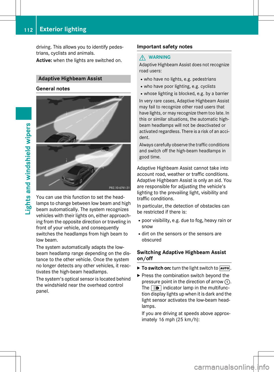 MERCEDES-BENZ SLK-Class 2016 R172 Owners Manual driving. This allows you to identify pedes-
trians, cyclists and animals.
Active:when the lights are switched on.
Adaptive Highbeam Assist
General notes
You can use this function to set the head-
lamp