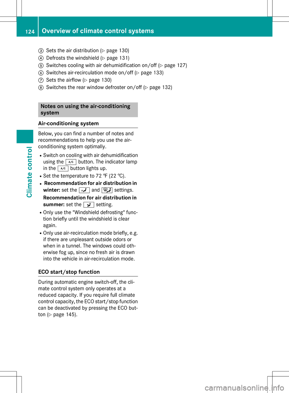 MERCEDES-BENZ SLK-Class 2016 R172 Owners Manual =Sets the air distribution (Ypage 130)
?Defrosts the windshield (Ypage 131)
ASwitches cooling with air dehumidification on/off (Ypage 127)
BSwitches air-recirculation mode on/off (Ypage 133)
CSets the MERCEDES-BENZ SLK-Class 2016 R172 Owners Manual =Sets the air distribution (Ypage 130)
?Defrosts the windshield (Ypage 131)
ASwitches cooling with air dehumidification on/off (Ypage 127)
BSwitches air-recirculation mode on/off (Ypage 133)
CSets the