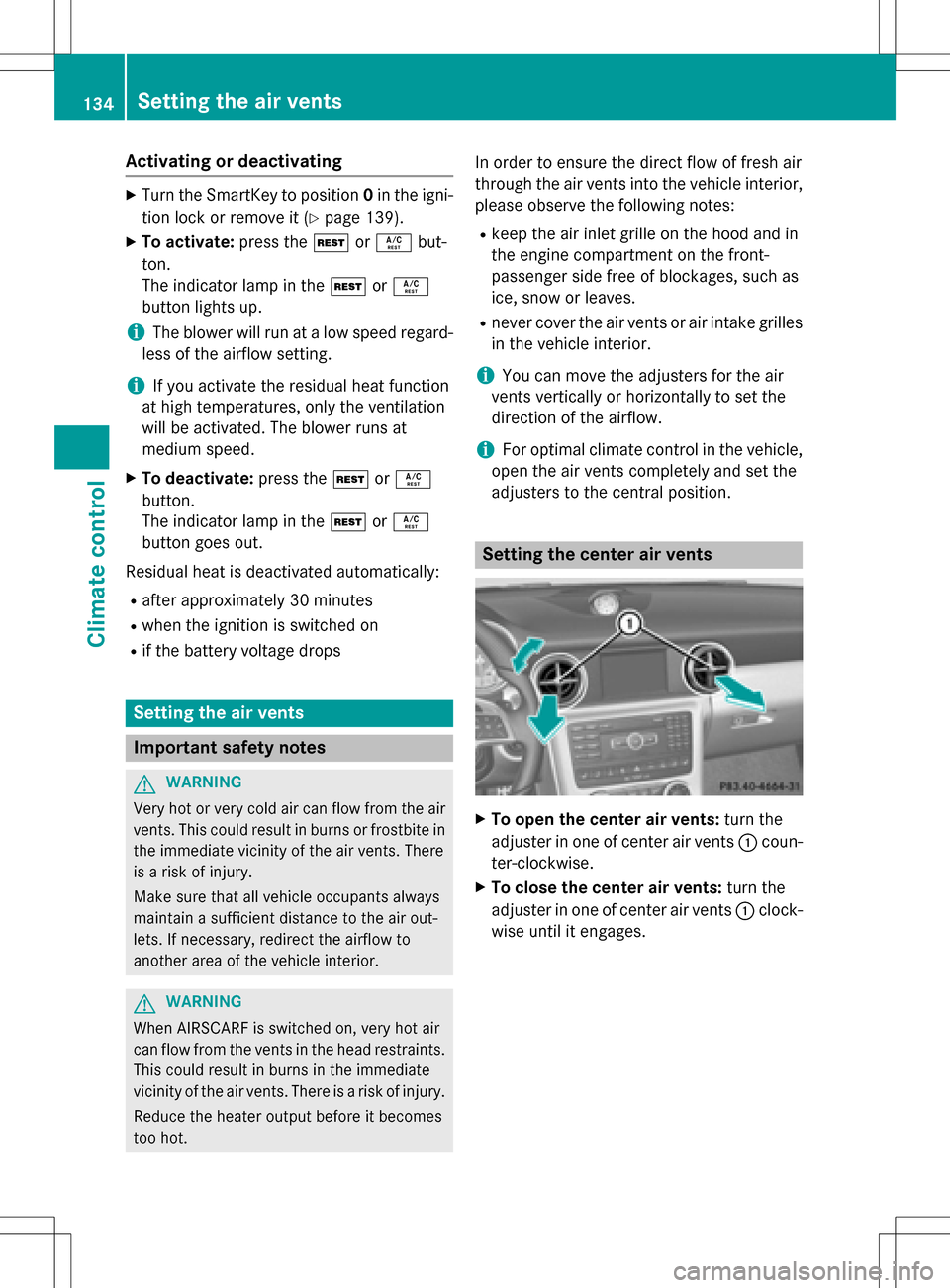 MERCEDES-BENZ SLK-Class 2016 R172 Owners Manual Activatingordeactivating
XTurn th eSmartKey to position 0in th eigni-
tion loc kor remove it (
Ypage 139).
XTo activate:press th eÌ orÁ but-
ton.
The indicator lamp in th eÌ orÁ
butto nlights up.
MERCEDES-BENZ SLK-Class 2016 R172 Owners Manual Activatingordeactivating
XTurn th eSmartKey to position 0in th eigni-
tion loc kor remove it (
Ypage 139).
XTo activate:press th eÌ orÁ but-
ton.
The indicator lamp in th eÌ orÁ
butto nlights up.