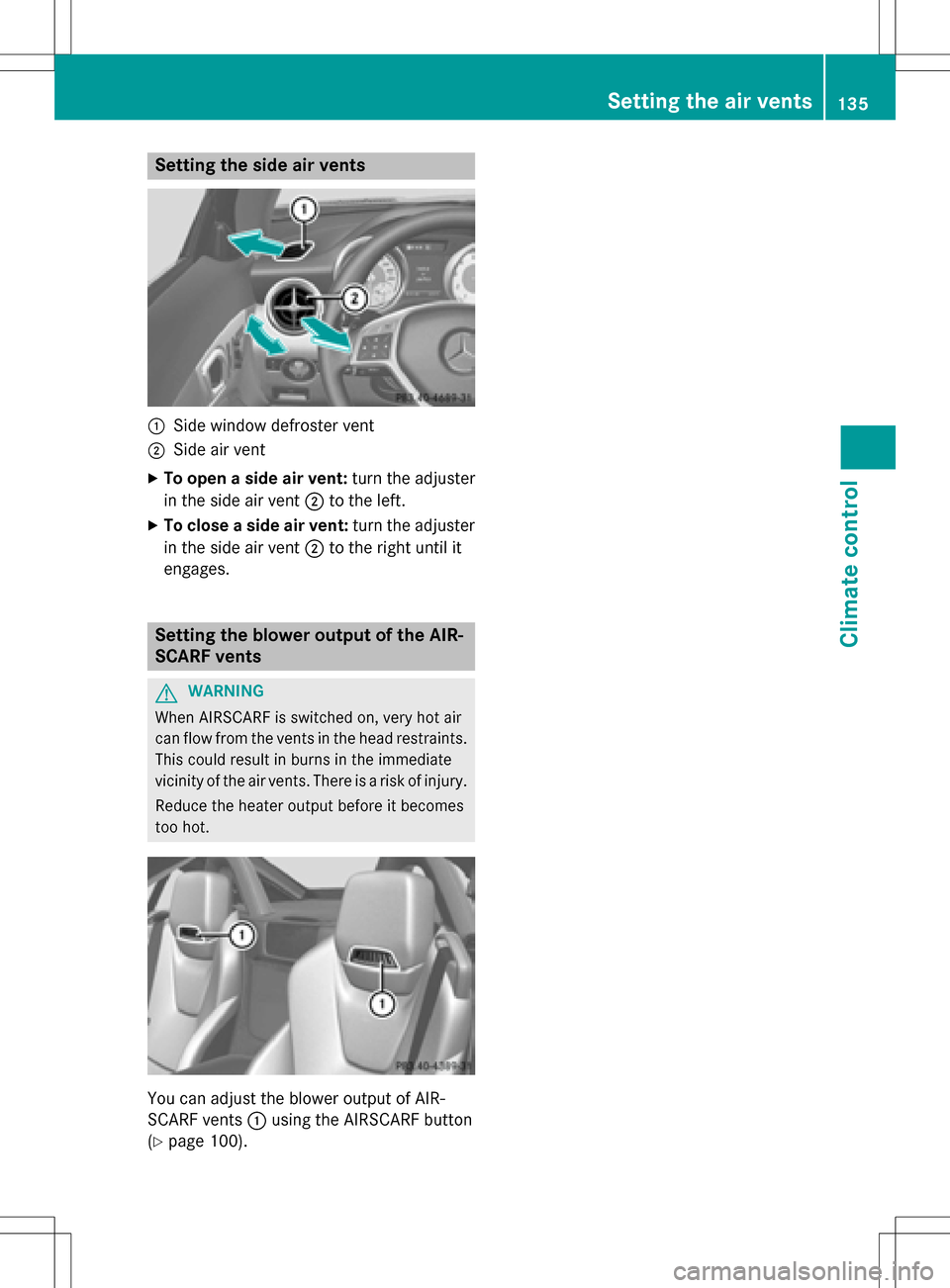 MERCEDES-BENZ SLK-Class 2016 R172 Owners Manual Setting the side air vents
:Side window defroster vent
;Side air vent
XTo open a side air vent:turn the adjuster
in the side air vent ;to the left.
XTo close a side air vent: turn the adjuster
in the MERCEDES-BENZ SLK-Class 2016 R172 Owners Manual Setting the side air vents
:Side window defroster vent
;Side air vent
XTo open a side air vent:turn the adjuster
in the side air vent ;to the left.
XTo close a side air vent: turn the adjuster
in the