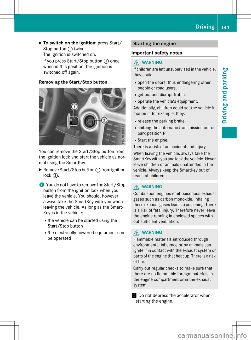 MERCEDES-BENZ SLK-Class 2016 R172 Owners Manual XTo switch on the ignition:press Start/
Stop button :twice.
The ignition is switched on.
If you press Start/Stop button :once
when in this position, the ignition is
switched off again.
Removing the St MERCEDES-BENZ SLK-Class 2016 R172 Owners Manual XTo switch on the ignition:press Start/
Stop button :twice.
The ignition is switched on.
If you press Start/Stop button :once
when in this position, the ignition is
switched off again.
Removing the St