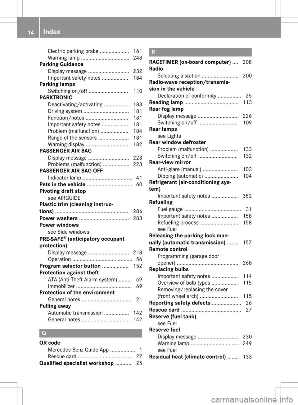 MERCEDES-BENZ SLK-Class 2016 R172 User Guide Electric parking brake .................... 161
Warning lamp ................................. 248
Parking Guidance
Display message ............................ 232
Important safety notes ............