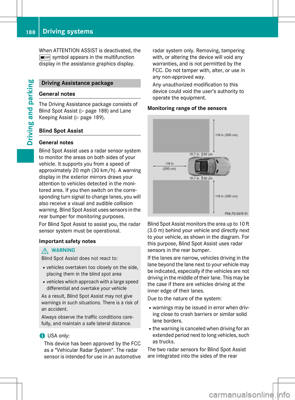 MERCEDES-BENZ SLK-Class 2016 R172 Owners Manual When ATTENTION ASSIST is deactivated, the
ésymbol appears in the multifunction
display in the assistance graphics display.
Driving Assistance package
General notes
The Driving Assistance package cons MERCEDES-BENZ SLK-Class 2016 R172 Owners Manual When ATTENTION ASSIST is deactivated, the
ésymbol appears in the multifunction
display in the assistance graphics display.
Driving Assistance package
General notes
The Driving Assistance package cons