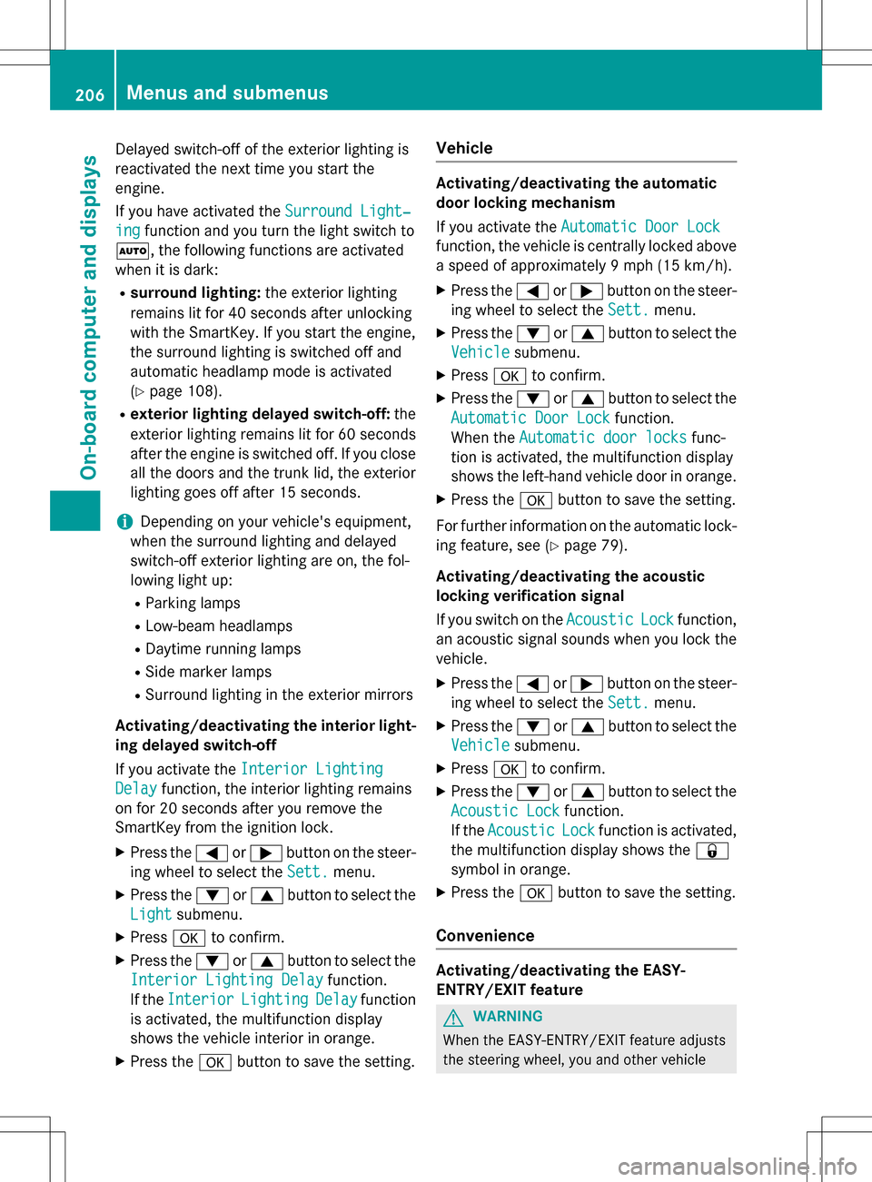 MERCEDES-BENZ SLK-Class 2016 R172 Owners Manual Delayed switch-off of the exterior lighting is
reactivated the next time you start the
engine.
If you have activated theSurround Light‐
ingfunction and you turn the light switch to
Ã, the following MERCEDES-BENZ SLK-Class 2016 R172 Owners Manual Delayed switch-off of the exterior lighting is
reactivated the next time you start the
engine.
If you have activated theSurround Light‐
ingfunction and you turn the light switch to
Ã, the following