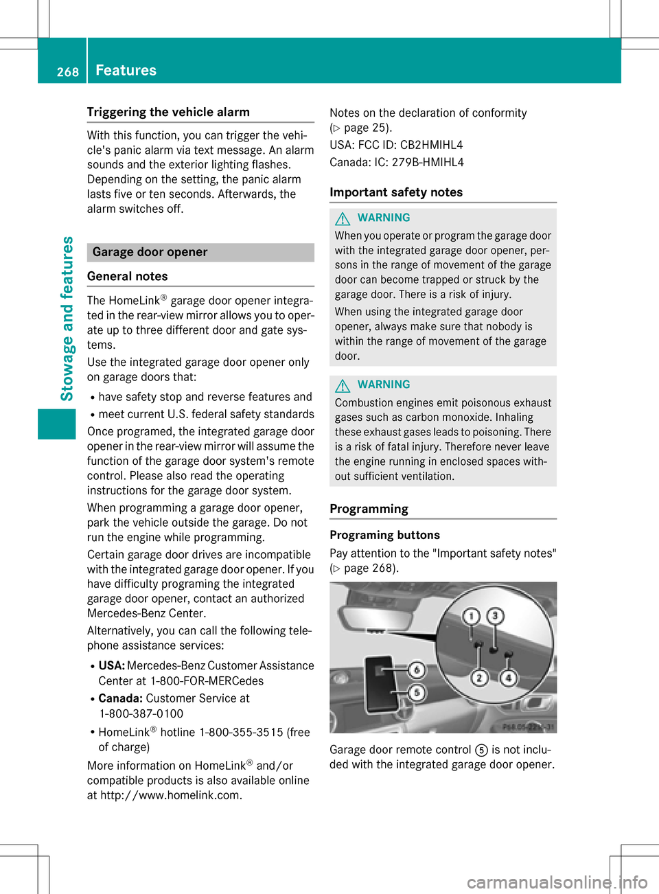 MERCEDES-BENZ SLK-Class 2016 R172 Owners Manual Triggering the vehicle alarm
With this function, you can trigger the vehi-
cles panic alarm via text message. An alarm
sounds and the exterior lighting flashes.
Depending on the setting, the panic al MERCEDES-BENZ SLK-Class 2016 R172 Owners Manual Triggering the vehicle alarm
With this function, you can trigger the vehi-
cles panic alarm via text message. An alarm
sounds and the exterior lighting flashes.
Depending on the setting, the panic al