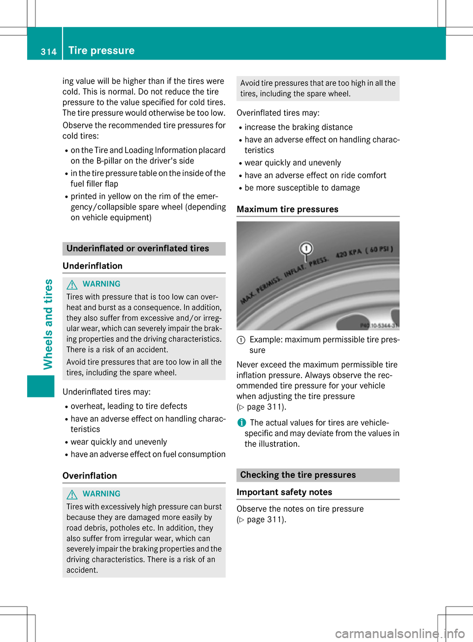 MERCEDES-BENZ SLK-Class 2016 R172 Owners Manual ing value will be higher than if the tires were
cold. This is normal. Do not reduce the tire
pressure to the value specified for cold tires.
The tire pressure would otherwise be too low.
Observe the r MERCEDES-BENZ SLK-Class 2016 R172 Owners Manual ing value will be higher than if the tires were
cold. This is normal. Do not reduce the tire
pressure to the value specified for cold tires.
The tire pressure would otherwise be too low.
Observe the r