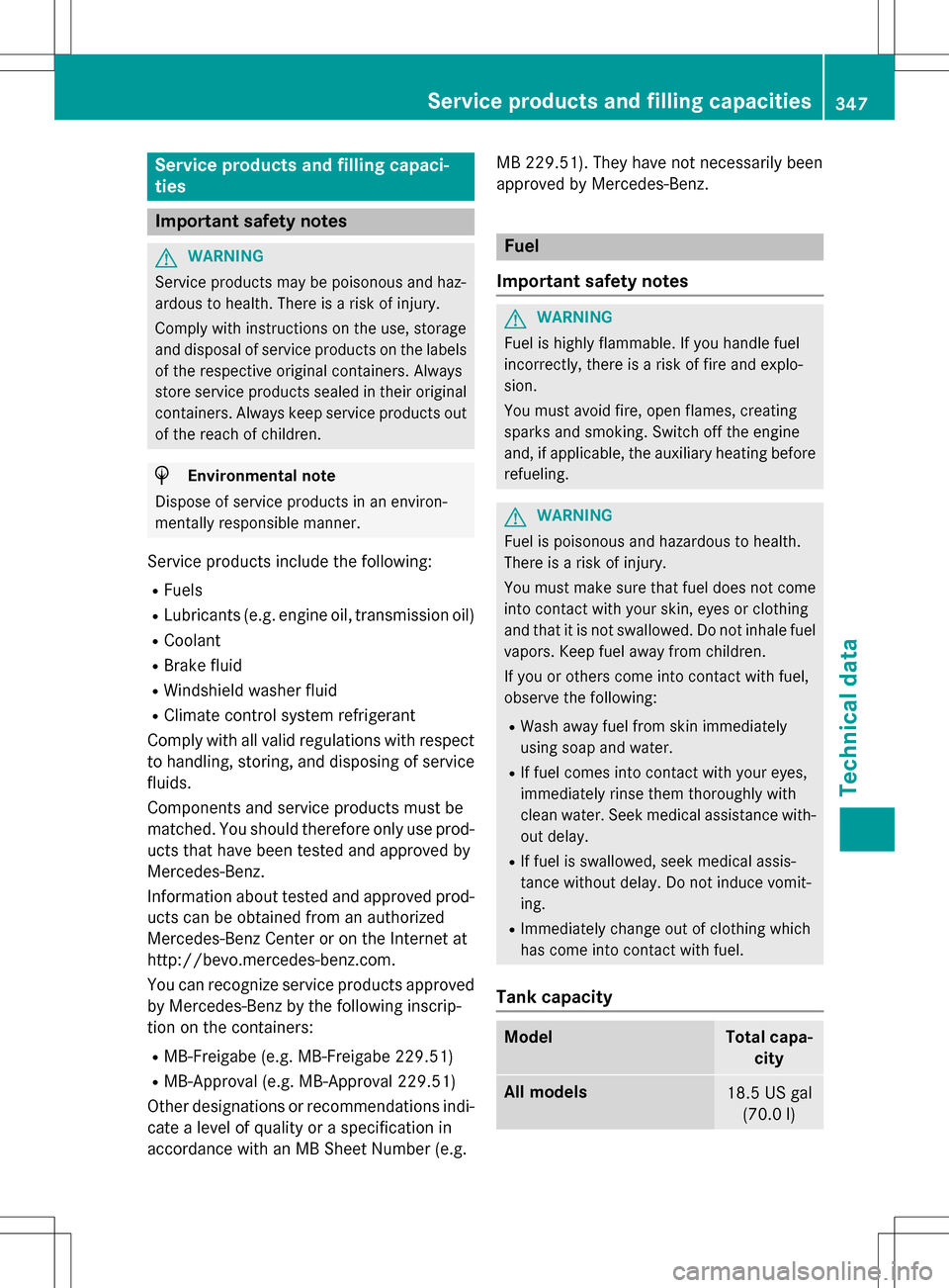 MERCEDES-BENZ SLK-Class 2016 R172 Owners Manual Service products and filling capaci-
ties
Important safety notes
GWARNING
Service products may be poisonous and haz-
ardous to health. There is a risk of injury.
Comply with instructions on the use, s