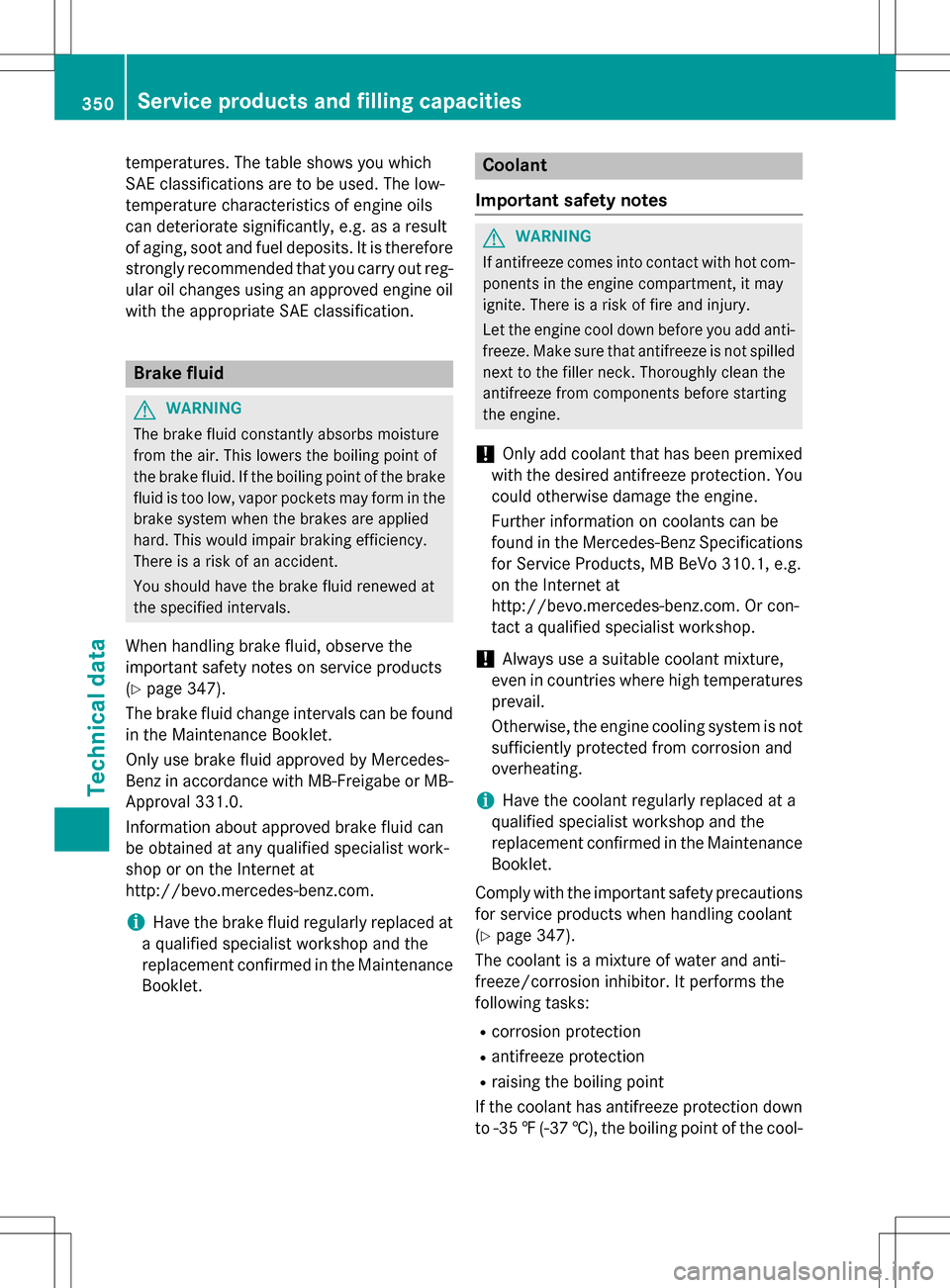 MERCEDES-BENZ SLK-Class 2016 R172 Owners Manual temperatures. The table shows you which
SAE classifications are to be used. The low-
temperature characteristics of engine oils
can deteriorate significantly, e.g. as a result
of aging, soot and fuel 