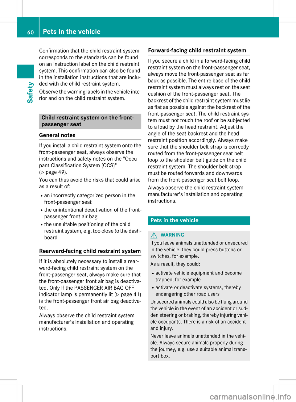 MERCEDES-BENZ SLK-Class 2016 R172 Repair Manual Confirmation that the child restraint system
corresponds to the standards canbefound
on an instruction label on the child restraint
system. This confirmation can also befound
in the installation instr MERCEDES-BENZ SLK-Class 2016 R172 Repair Manual Confirmation that the child restraint system
corresponds to the standards canbefound
on an instruction label on the child restraint
system. This confirmation can also befound
in the installation instr