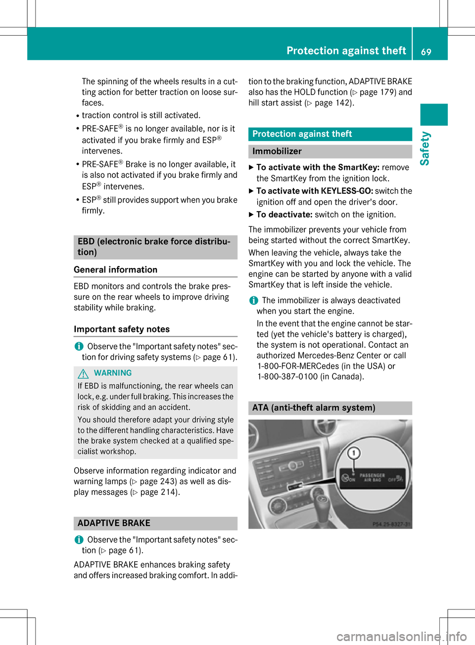 MERCEDES-BENZ SLK-Class 2016 R172 Owners Manual The spinning of the wheels results in a cut-
ting action for better traction on loose sur-
faces.
Rtraction control is still activated.
RPRE-SAFE®is no longer available, nor is it
activated if you br