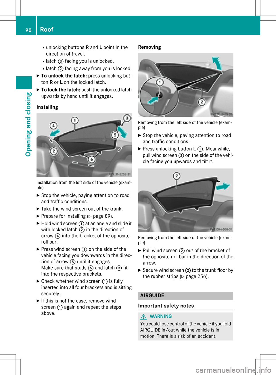 MERCEDES-BENZ SLK-Class 2016 R172 Owners Manual Runlocking buttonsRand Lpoint in the
dire ction of travel.
Rlatch =facing you is unlocked.
Rlatch ;facing away from you islocke d.
XTo unlock the latch: press unlocking but-
ton Ror Lon the locked lat MERCEDES-BENZ SLK-Class 2016 R172 Owners Manual Runlocking buttonsRand Lpoint in the
dire ction of travel.
Rlatch =facing you is unlocked.
Rlatch ;facing away from you islocke d.
XTo unlock the latch: press unlocking but-
ton Ror Lon the locked lat