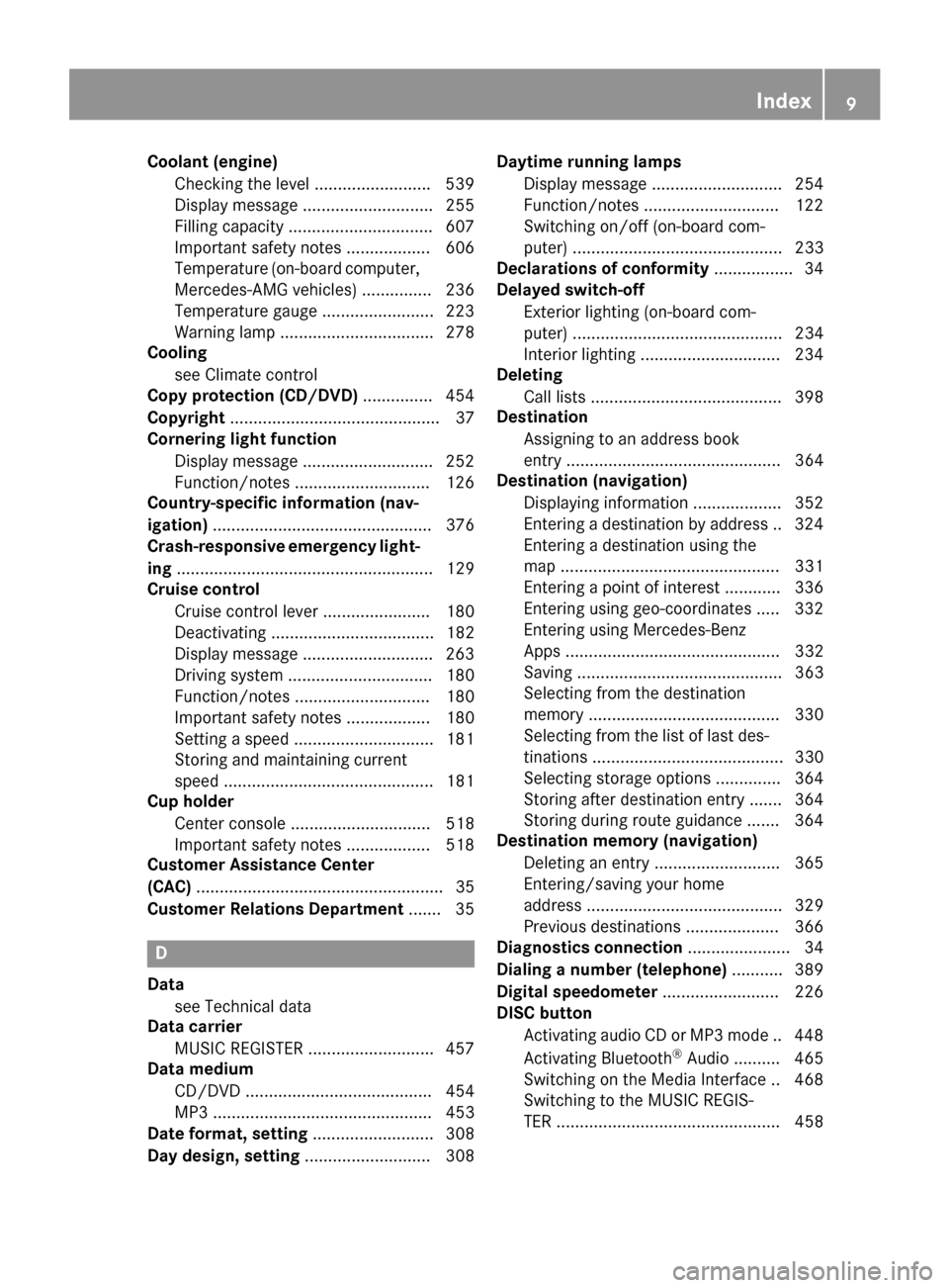 MERCEDES-BENZ SL-Class 2016 R231 User Guide Coolant (engine)Checking the level ........................ .539
Display message ............................ 255
Filling capacity ............................... 607
Important safety notes ..........