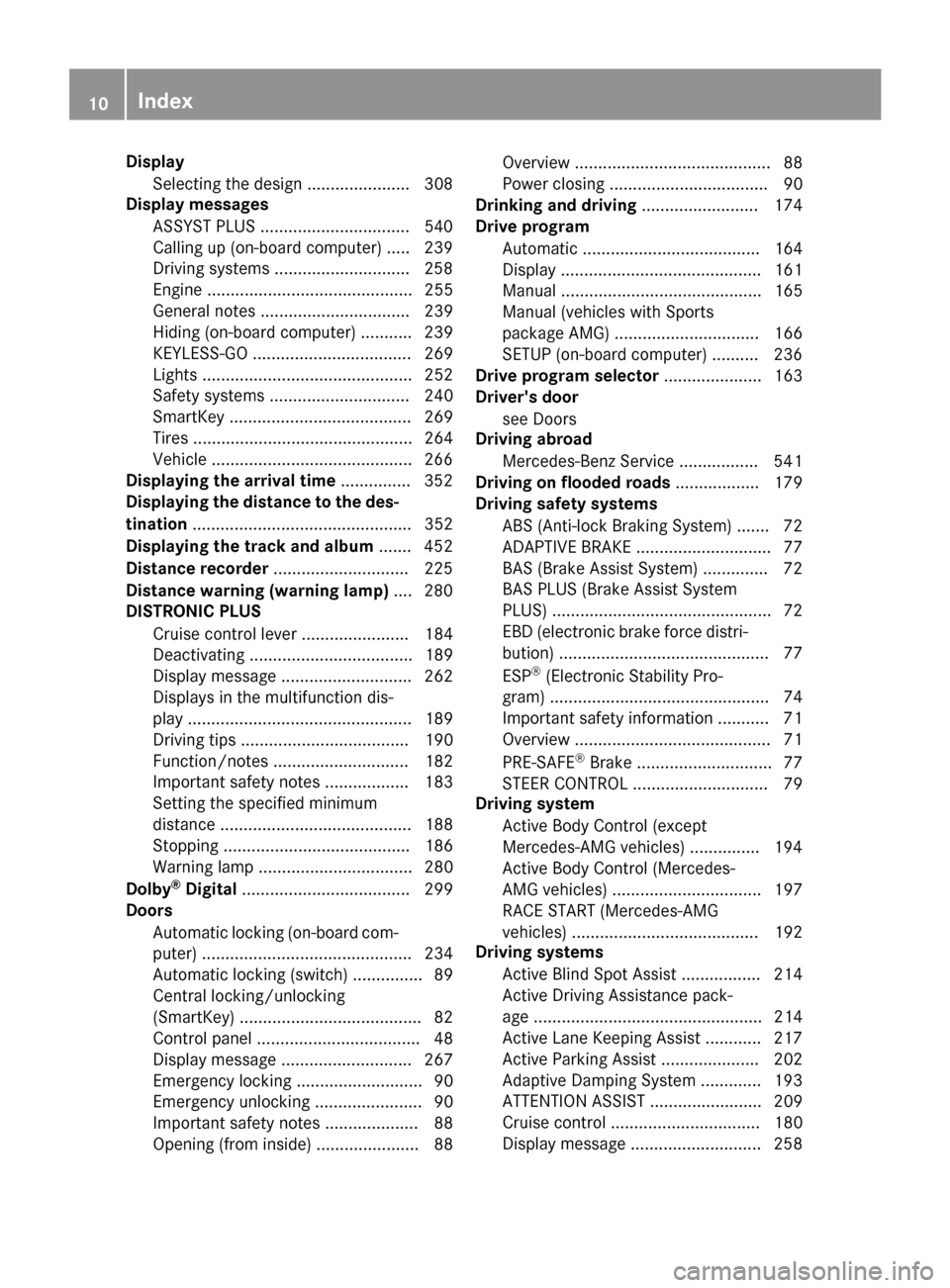 MERCEDES-BENZ SL-Class 2016 R231 Owners Manual DisplaySelecting th edesign ...................... 30 8
Display messages
ASSYST PLU S................................ 54 0
Callin gup (on-boar dcomputer) .... .239
Driving systems ....................