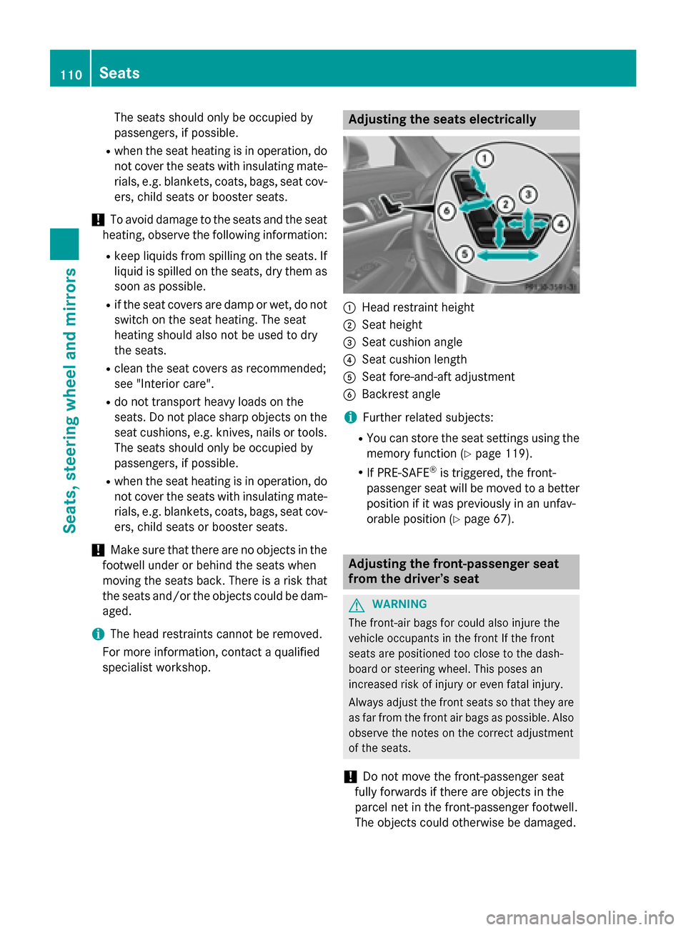 MERCEDES-BENZ SL-Class 2016 R231 Owners Manual The seats should only be occupied by
passengers, if possible.
Rwhen the seat heating is in operation, do
not cover the seats with insulating mate-
rials, e.g. blankets, coats, bags, seat cov-
ers, chi MERCEDES-BENZ SL-Class 2016 R231 Owners Manual The seats should only be occupied by
passengers, if possible.
Rwhen the seat heating is in operation, do
not cover the seats with insulating mate-
rials, e.g. blankets, coats, bags, seat cov-
ers, chi