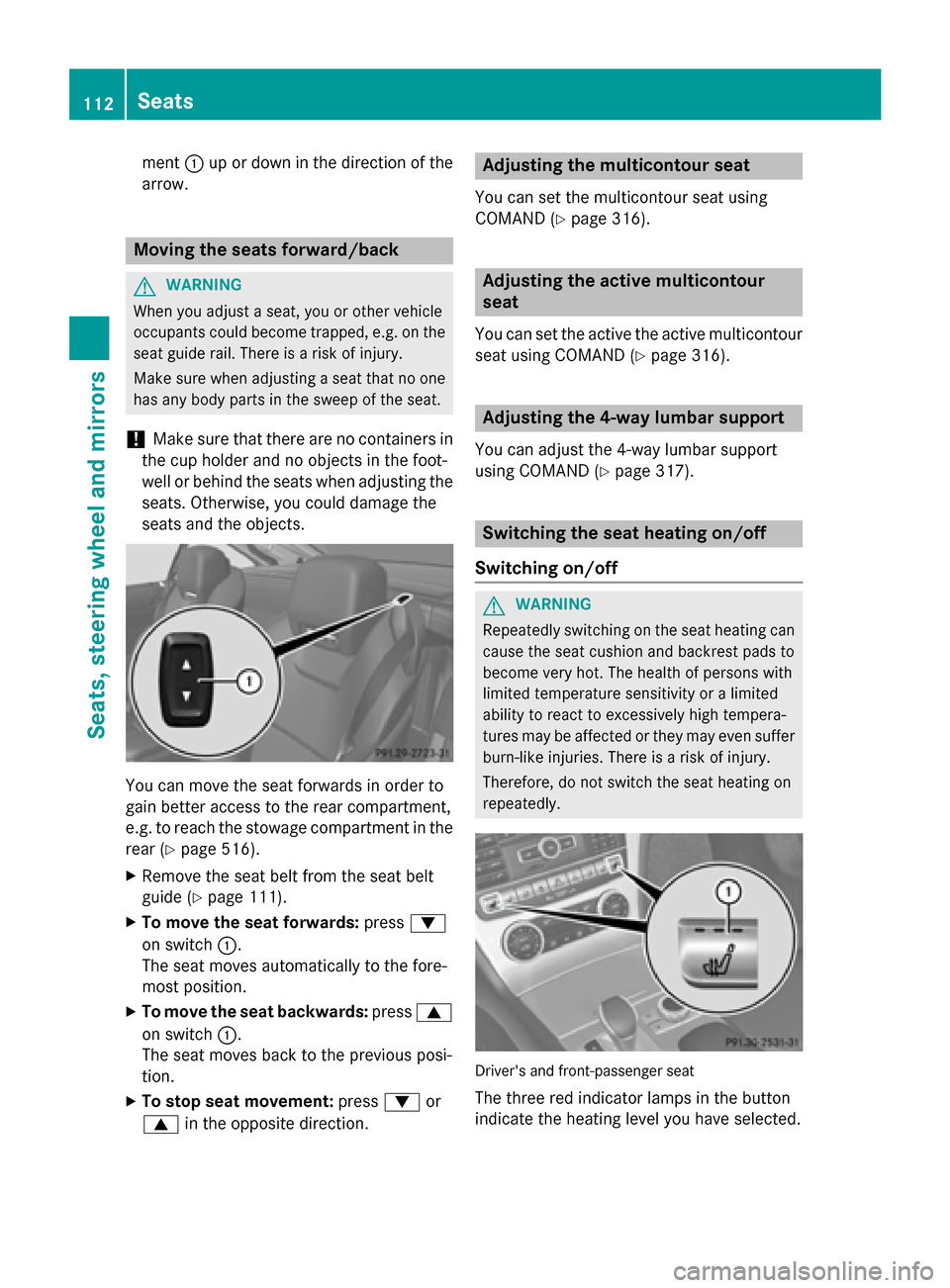 MERCEDES-BENZ SL-Class 2016 R231 Owners Manual ment:up or down in the direction of the
arrow.
Moving the seats forward/back
GWARNING
When you adjust a seat, you or other vehicle
occupants could become trapped, e.g. on the seat guide rail. There is MERCEDES-BENZ SL-Class 2016 R231 Owners Manual ment:up or down in the direction of the
arrow.
Moving the seats forward/back
GWARNING
When you adjust a seat, you or other vehicle
occupants could become trapped, e.g. on the seat guide rail. There is