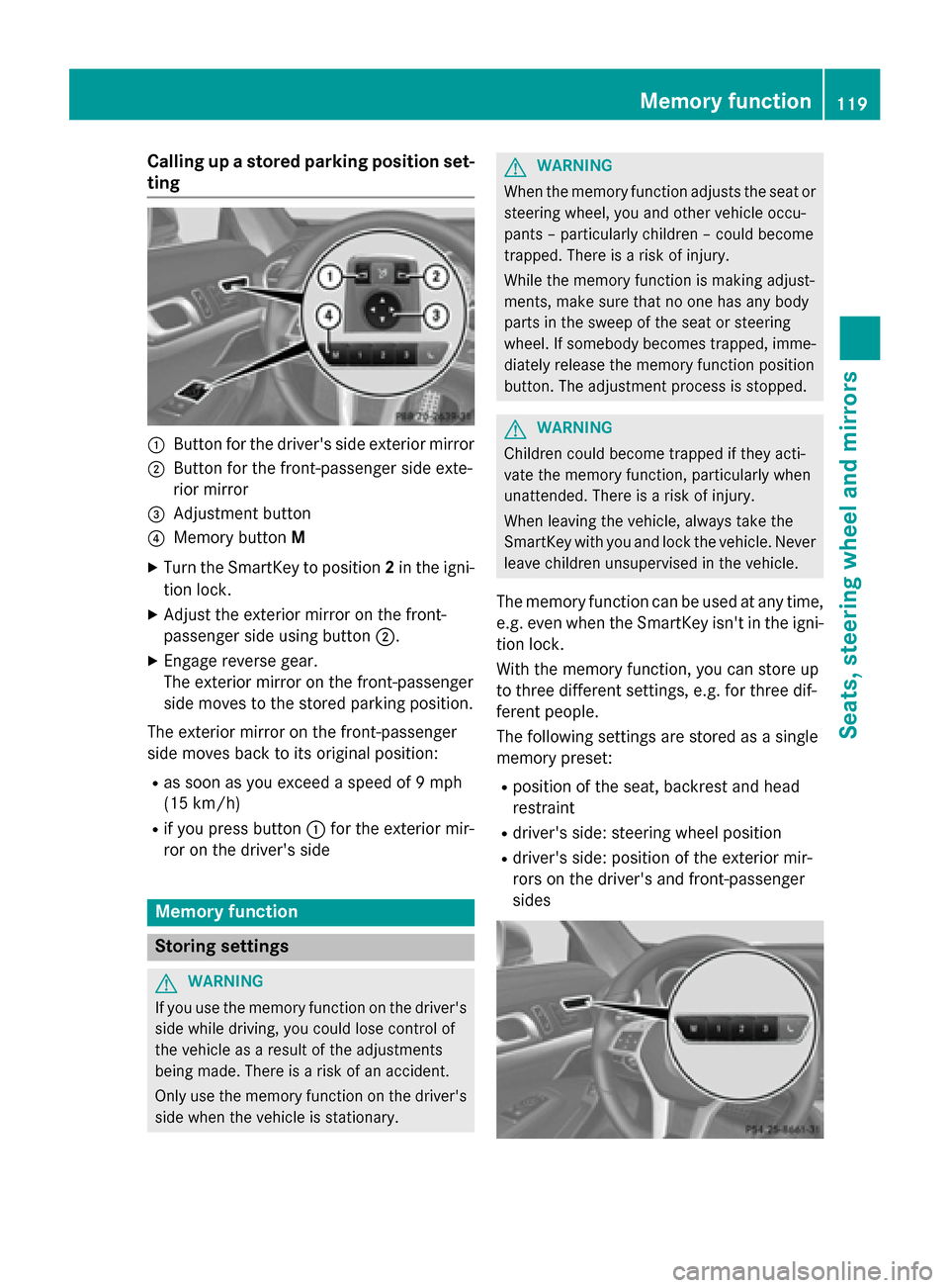 MERCEDES-BENZ SL-Class 2016 R231 Owners Manual Calling up a stored parking position set-
ting
:Button for the drivers side exterior mirror
;Button for the front-passenger side exte-
rior mirror
=Adjustment button
?Memory buttonM
XTurn the SmartKe