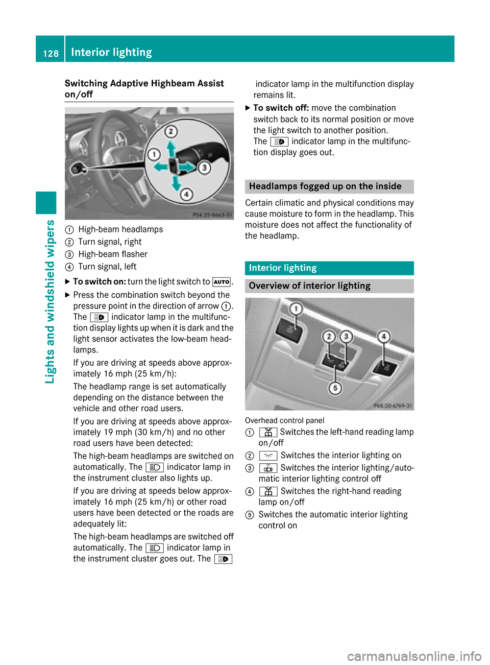 MERCEDES-BENZ SL-Class 2016 R231 Owners Manual Switching Adaptive Highbeam Assist
on/off
:High-beam headlamps
;Turn signal, right
=High-beam flasher
?Turn signal, left
XTo switch on:turn the light switch to Ã.
XPress the combination switch beyond