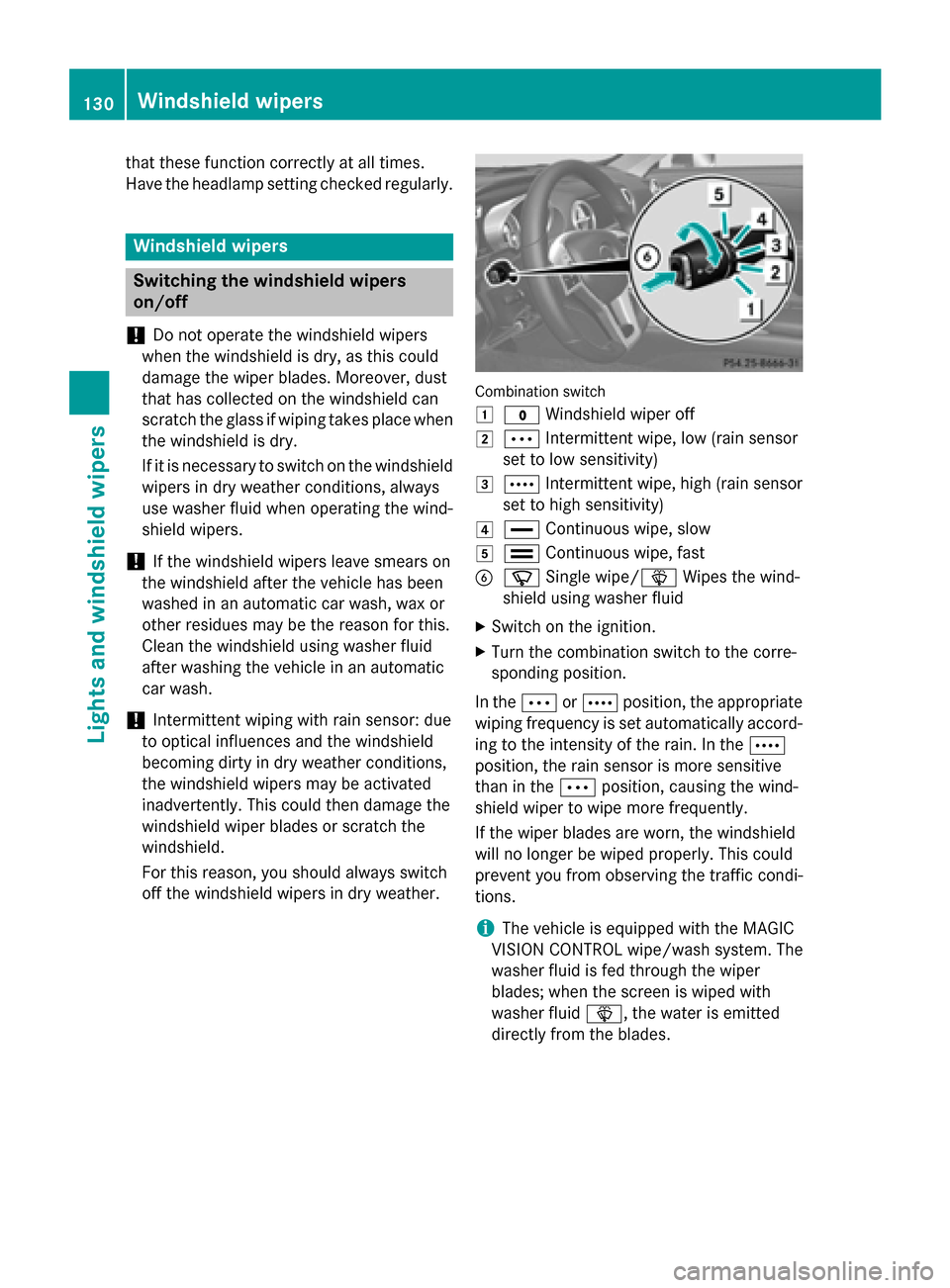 MERCEDES-BENZ SL-Class 2016 R231 User Guide that these function correctly at all times.
Have the headlamp setting checked regularly.
Windshield wipers
Switching the windshield wipers
on/off
!
Do not operate the windshield wipers
when the windsh MERCEDES-BENZ SL-Class 2016 R231 User Guide that these function correctly at all times.
Have the headlamp setting checked regularly.
Windshield wipers
Switching the windshield wipers
on/off
!
Do not operate the windshield wipers
when the windsh