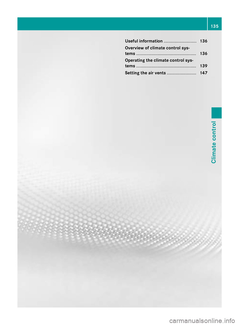 MERCEDES-BENZ SL-Class 2016 R231 Owners Manual Useful information............................136
Overview of climate control sys-
tems ................................................... 136
Operating the climate control sys-
tems ................ MERCEDES-BENZ SL-Class 2016 R231 Owners Manual Useful information............................136
Overview of climate control sys-
tems ................................................... 136
Operating the climate control sys-
tems ................