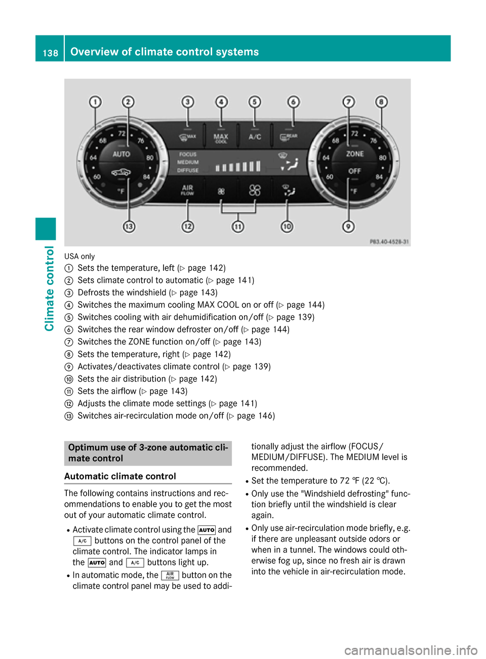 MERCEDES-BENZ SL-Class 2016 R231 User Guide USA only
:
Sets the temperature, left (Ypage 142)
;Sets climate control to automatic (Ypage 141)
=Defrosts the windshield (Ypage 143)
?Switches the maximum cooling MAX COOL on or off (Ypage 144)
ASwit