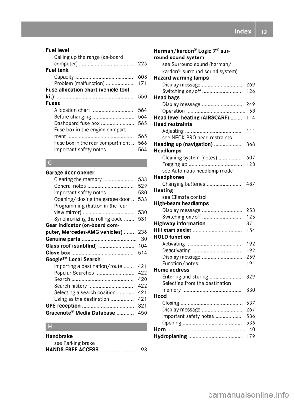 MERCEDES-BENZ SL-Class 2016 R231 Owners Manual Fuel levelCalling up the range (on-board
computer) ...................................... 226
Fuel tank
Capacity ........................................ 603
Problem (malfunction) .................. .