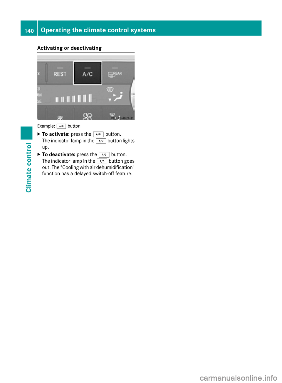 MERCEDES-BENZ SL-Class 2016 R231 Owners Manual Activatingordeactivating
Example: ¿button
XTo act ivate:press th e¿ button.
The indicator lamp in th e¿ buttonlights
up.
XTo deacti vate:press th e¿ button.
The indicator lamp in th e¿ buttongoes MERCEDES-BENZ SL-Class 2016 R231 Owners Manual Activatingordeactivating
Example: ¿button
XTo act ivate:press th e¿ button.
The indicator lamp in th e¿ buttonlights
up.
XTo deacti vate:press th e¿ button.
The indicator lamp in th e¿ buttongoes