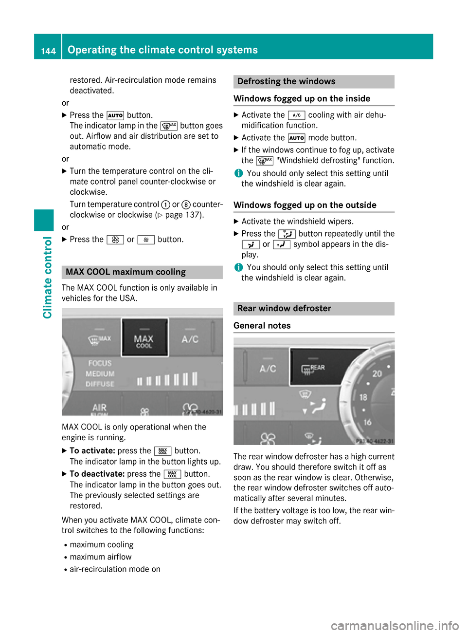 MERCEDES-BENZ SL-Class 2016 R231 Owners Manual restored. Air-recirculation mode remains
deactivated.
or
XPress the Ãbutton.
The indicator lamp in the ¬button goes
out. Airflow and air distribution are set to
automatic mode.
or
XTurn the temperat MERCEDES-BENZ SL-Class 2016 R231 Owners Manual restored. Air-recirculation mode remains
deactivated.
or
XPress the Ãbutton.
The indicator lamp in the ¬button goes
out. Airflow and air distribution are set to
automatic mode.
or
XTurn the temperat