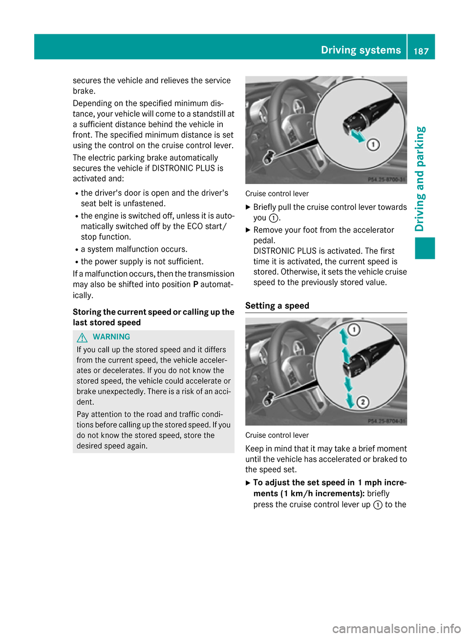 MERCEDES-BENZ SL-Class 2016 R231 Owners Guide secures the vehicle and relieves the service
brake.
Depending on the specified minimum dis-
tance, your vehicle will come to a standstill at
a sufficient distance behind the vehicle in
front. The spec MERCEDES-BENZ SL-Class 2016 R231 Owners Guide secures the vehicle and relieves the service
brake.
Depending on the specified minimum dis-
tance, your vehicle will come to a standstill at
a sufficient distance behind the vehicle in
front. The spec