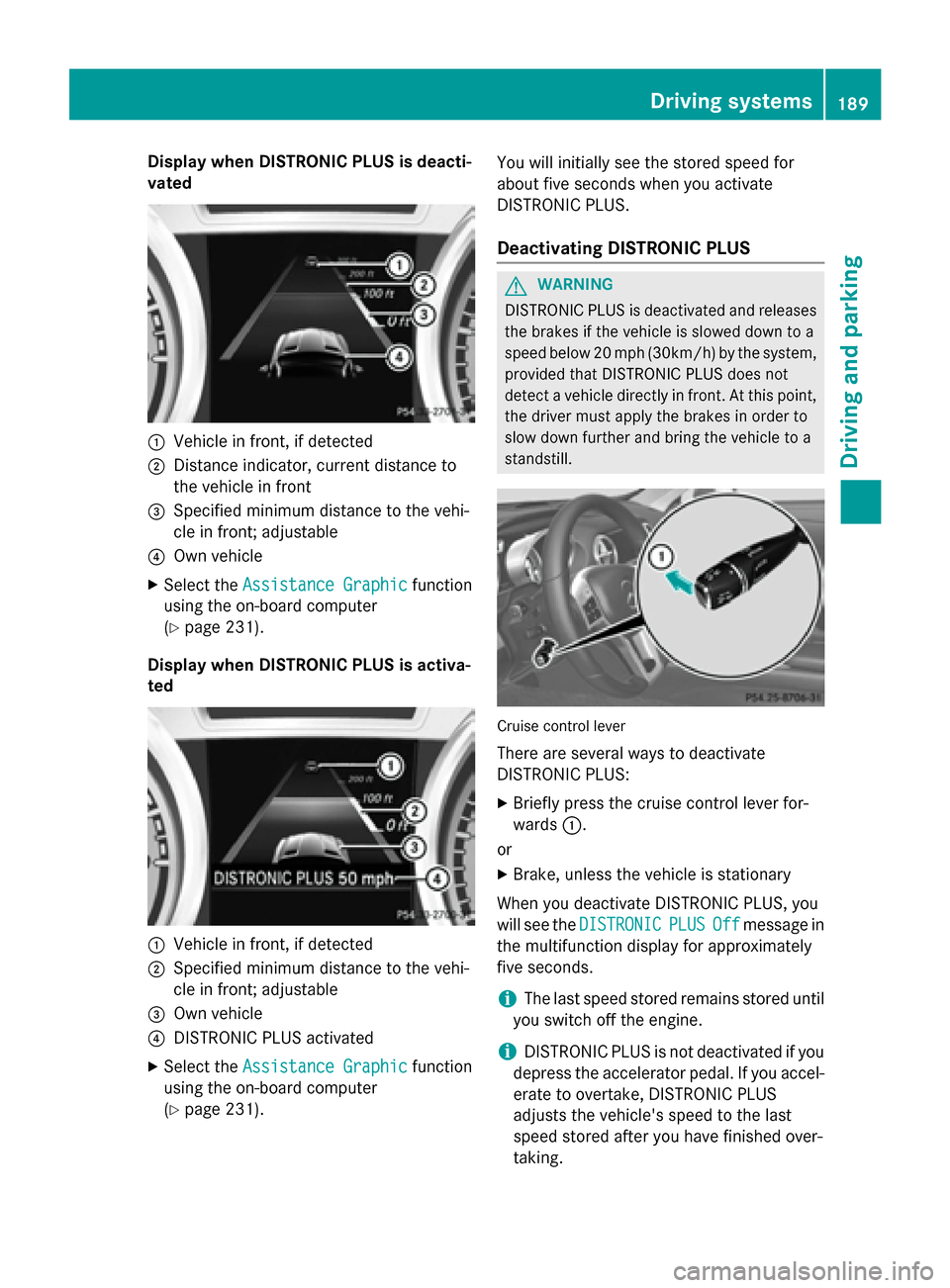 MERCEDES-BENZ SL-Class 2016 R231 User Guide Display when DISTRONIC PLUS is deacti-
vate d
:Vehicl ein front, if detecte d
;Distanceindicator, curren tdistanc eto
th evehicl ein fron t
=Specified minimum distanc eto th evehi-
cle in front; adjus