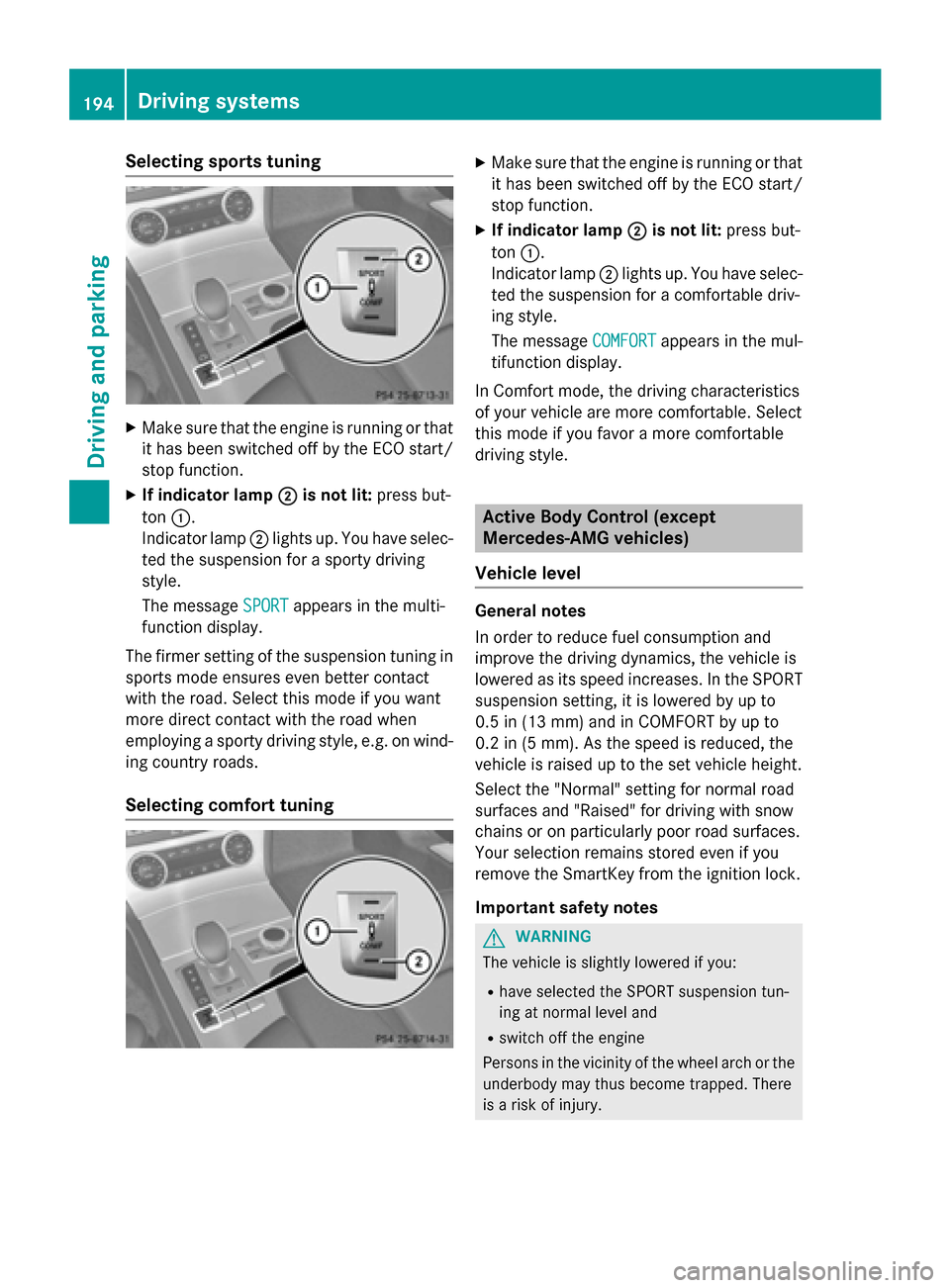 MERCEDES-BENZ SL-Class 2016 R231 Owners Guide Selecting sports tuning
XMake sure that the engine is running or that
it has been switched off by the ECO start/
stop function.
XIf indicator lamp;is not lit:press but-
ton :.
Indicator lamp ;lights u MERCEDES-BENZ SL-Class 2016 R231 Owners Guide Selecting sports tuning
XMake sure that the engine is running or that
it has been switched off by the ECO start/
stop function.
XIf indicator lamp;is not lit:press but-
ton :.
Indicator lamp ;lights u