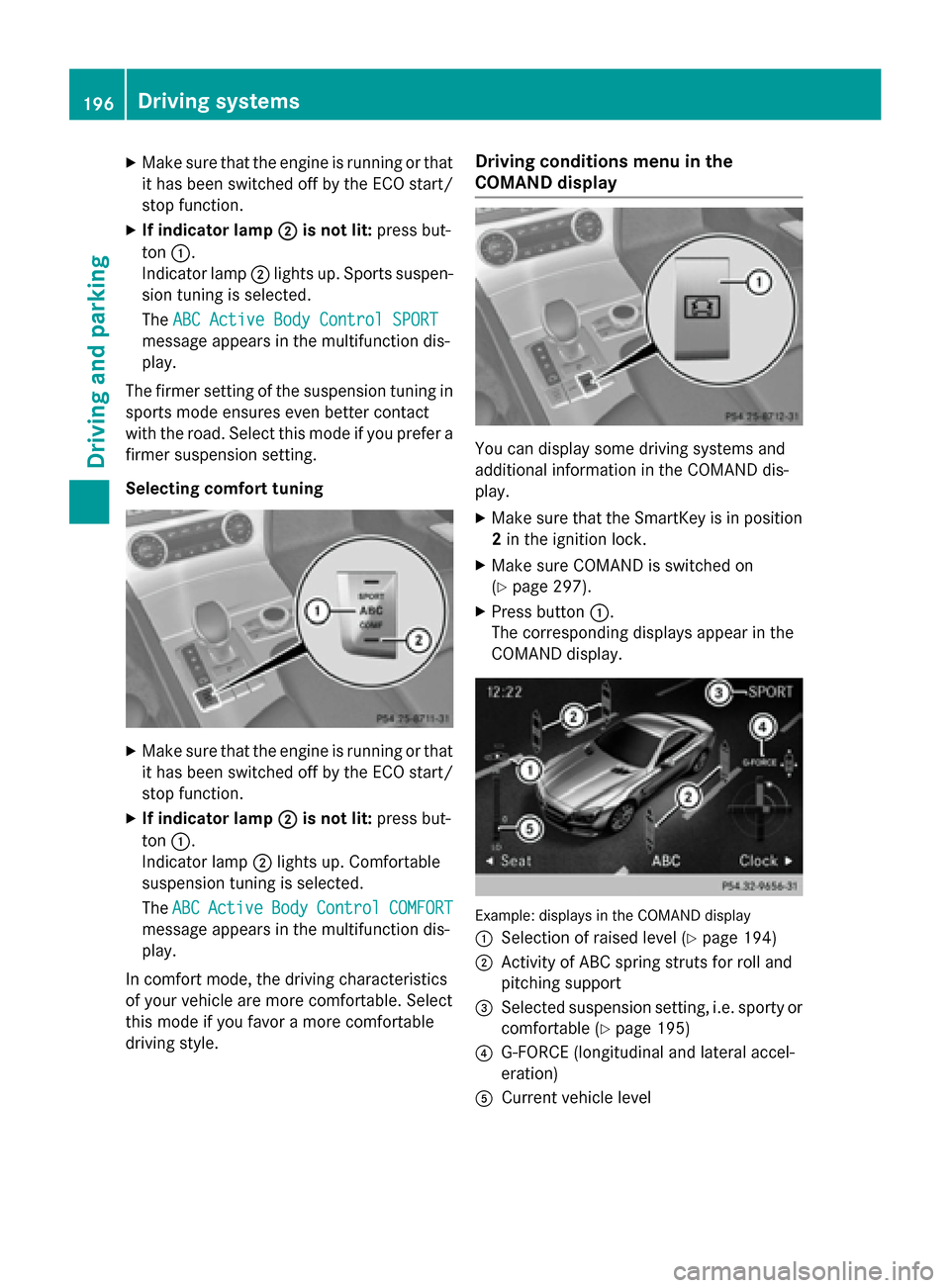 MERCEDES-BENZ SL-Class 2016 R231 Service Manual XMake sure that the engine is running or thatit has been switched off by the ECO start/
stop function.
XIf indicator lamp ;is not lit:press but-
ton :.
Indicator lamp ;lights up. Sports suspen-
sion t MERCEDES-BENZ SL-Class 2016 R231 Service Manual XMake sure that the engine is running or thatit has been switched off by the ECO start/
stop function.
XIf indicator lamp ;is not lit:press but-
ton :.
Indicator lamp ;lights up. Sports suspen-
sion t