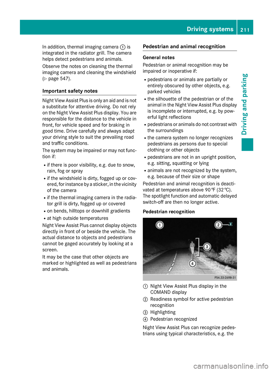 MERCEDES-BENZ SL-Class 2016 R231 Owners Manual In addition, thermal imaging camera:is
integrated in the radiator grill. The camera
helps detect pedestrians and animals.
Observe the notes on cleaning the thermal
imaging camera and cleaning the wind MERCEDES-BENZ SL-Class 2016 R231 Owners Manual In addition, thermal imaging camera:is
integrated in the radiator grill. The camera
helps detect pedestrians and animals.
Observe the notes on cleaning the thermal
imaging camera and cleaning the wind