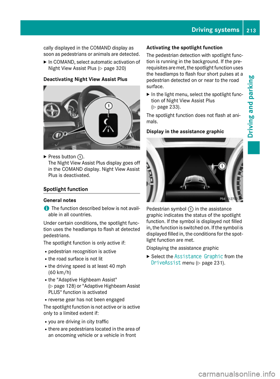 MERCEDES-BENZ SL-Class 2016 R231 Owners Manual cally displayed in the COMAND display as
soon as pedestrians or animals are detected.
XIn COMAND, select automatic activation of
Night View Assist Plus (
Ypage 320)
Deactivating Night View Assist Plus