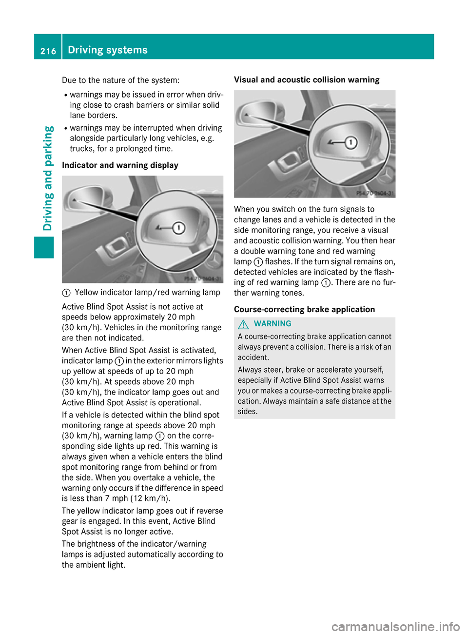 MERCEDES-BENZ SL-Class 2016 R231 Owners Manual Due to the nature of the system:
Rwarnings may be issued in error when driv-ing close to crash barriers or similar solid
lane borders.
Rwarnings may be interrupted when driving
alongside particularly MERCEDES-BENZ SL-Class 2016 R231 Owners Manual Due to the nature of the system:
Rwarnings may be issued in error when driv-ing close to crash barriers or similar solid
lane borders.
Rwarnings may be interrupted when driving
alongside particularly