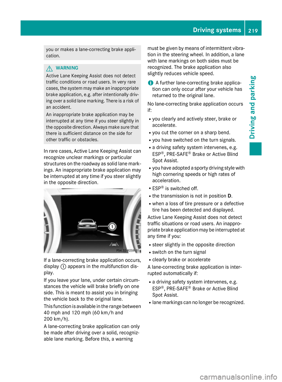 MERCEDES-BENZ SL-Class 2016 R231 Owners Manual you or makesalane-correcting brak eappli -
cation .
GWARNIN G
Active Lan eKeepin gAssis tdoes no tdetec t
traffic condition sor roa dusers. In ver yrar e
cases, th esystem may mak ean inappropriat e
b MERCEDES-BENZ SL-Class 2016 R231 Owners Manual you or makesalane-correcting brak eappli -
cation .
GWARNIN G
Active Lan eKeepin gAssis tdoes no tdetec t
traffic condition sor roa dusers. In ver yrar e
cases, th esystem may mak ean inappropriat e
b